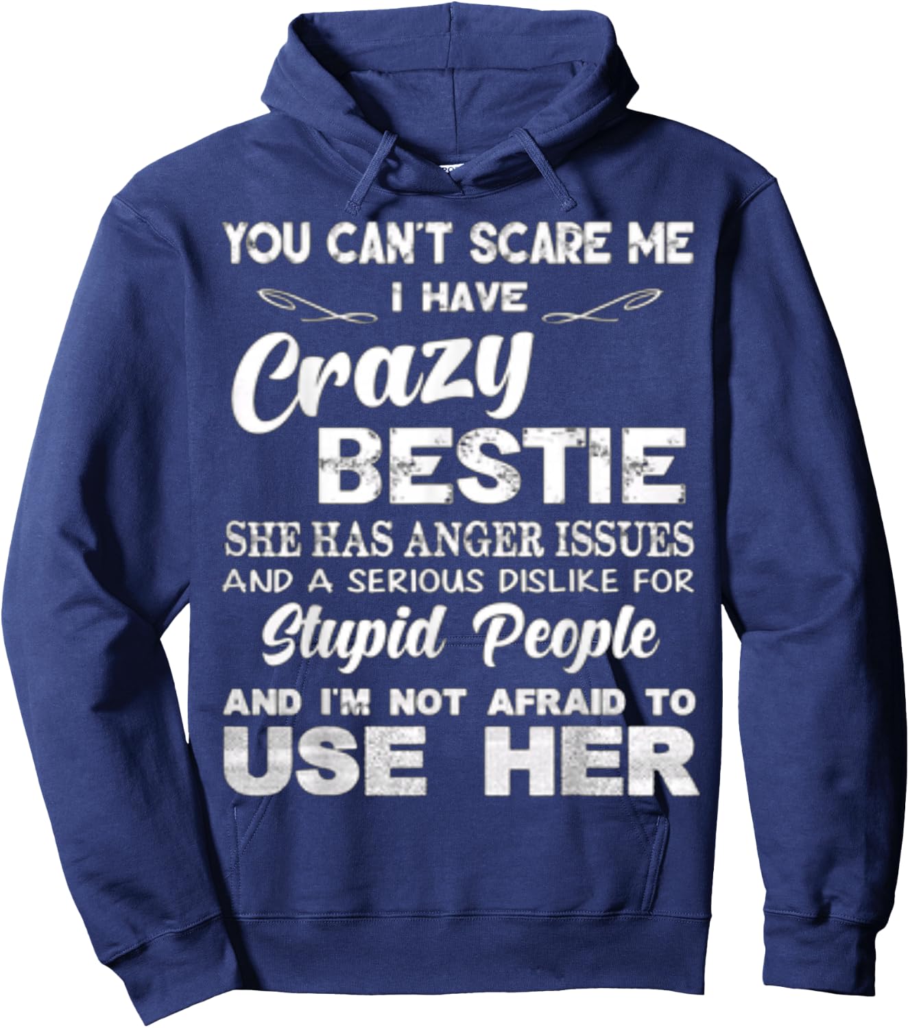 You Can’t Scare Me I Have Crazy Bestie She Has Anger Issues Hoodie - Hoodie | Navy