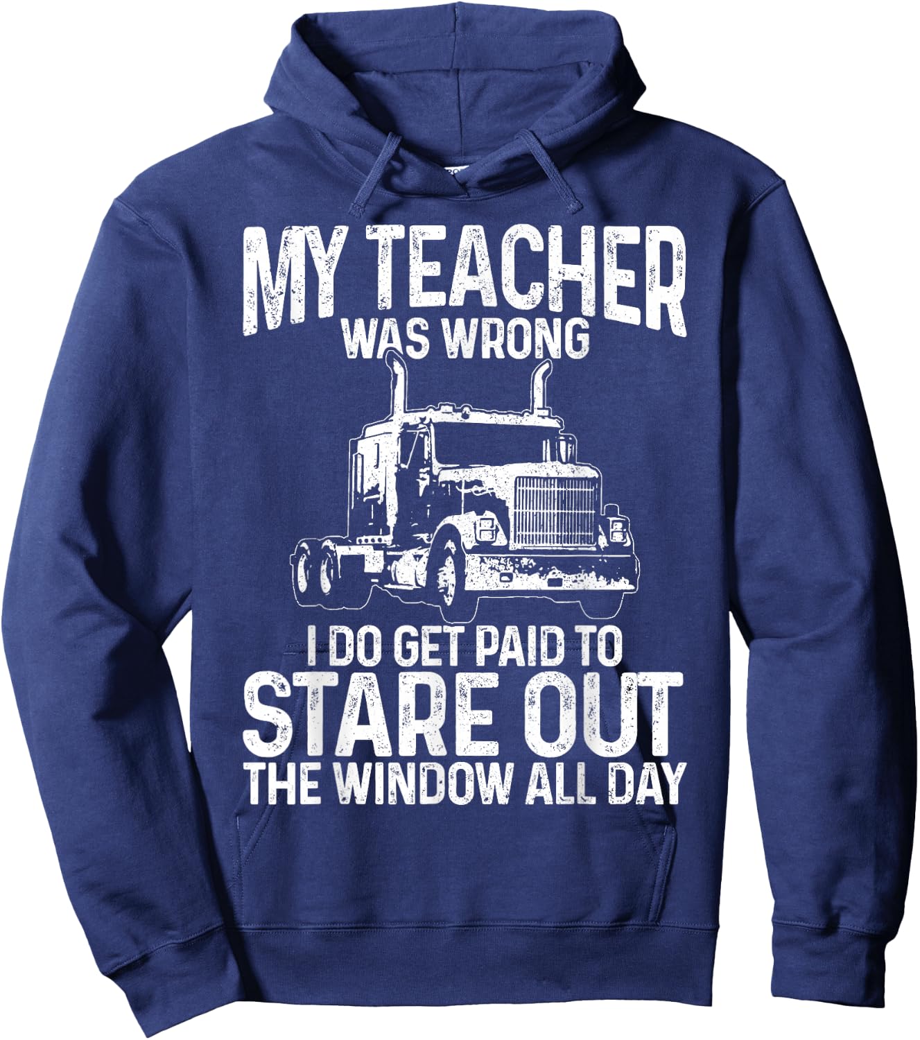 Truck Driver Trucker Big Rig Funny Saying Quote Gift Hoodie - Hoodie | Navy