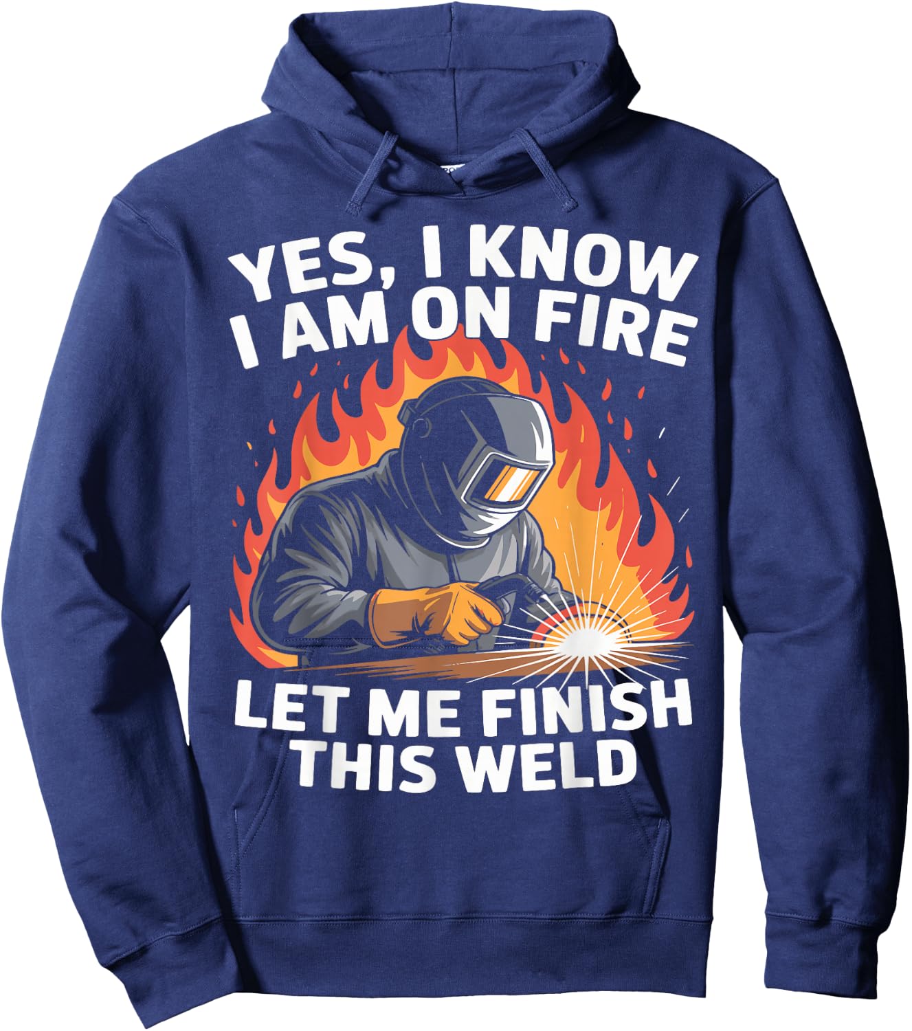 Yes I Know I Am On Fire - Metal Worker Welder & Welding Hoodie - Hoodie | Navy