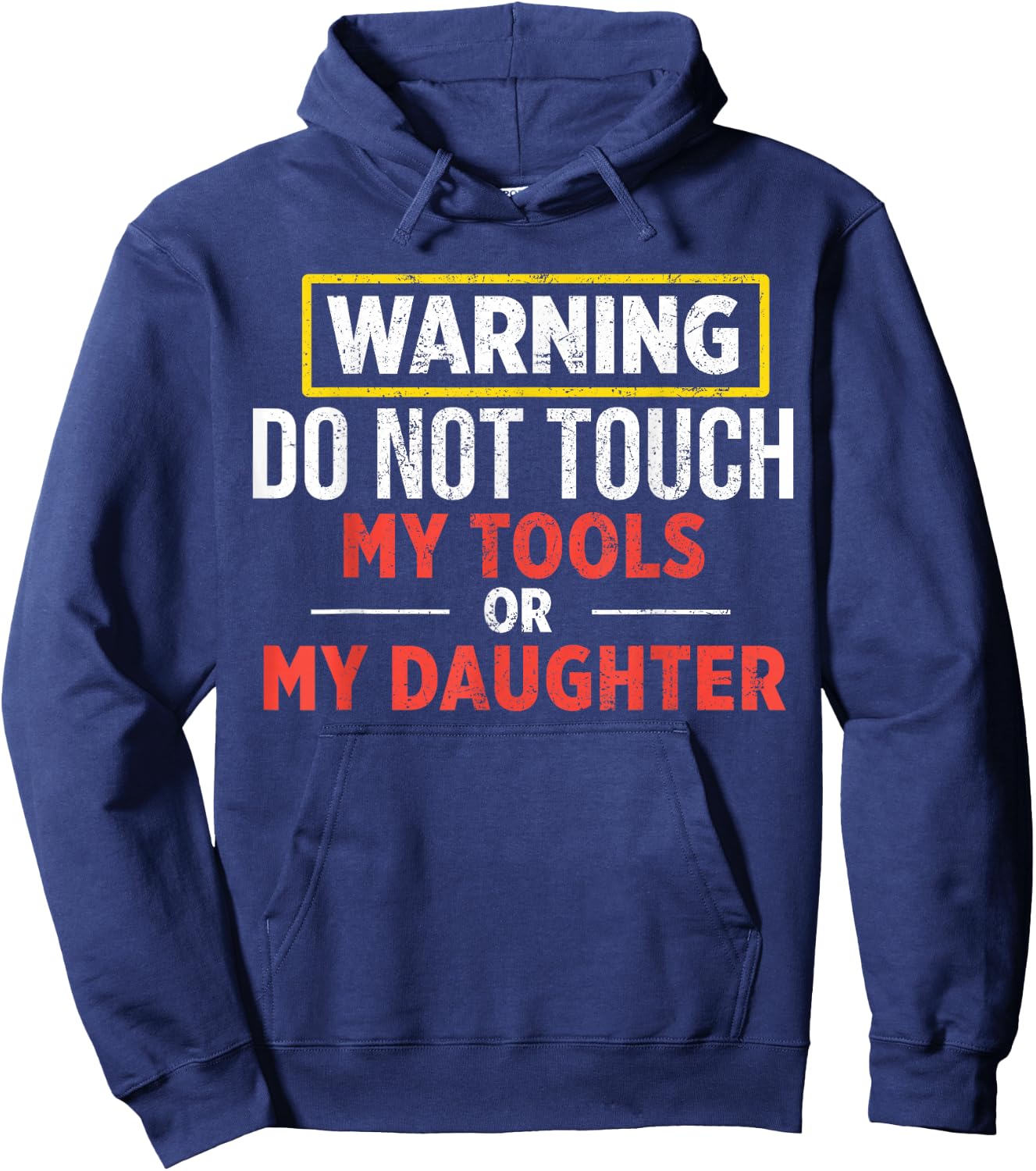 Warning Do Not Touch My Tools Or My Daughter Hoodie - Hoodie | Navy
