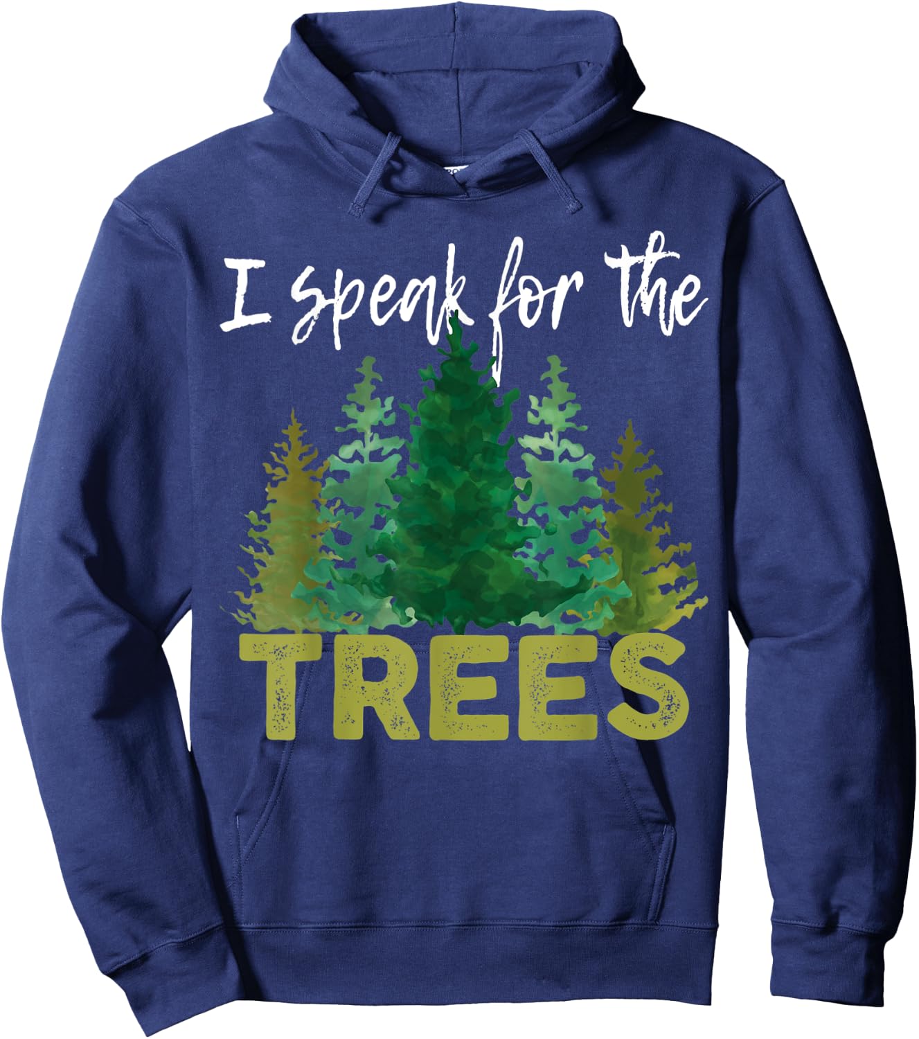 I Speak For The Trees Earth Day Stop Global Warming Hoodie - Hoodie | Navy