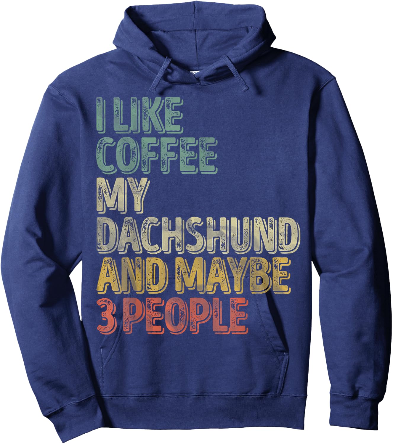 Coffee Shirt I Like Coffee My Dachshund And Maybe 3 People Hoodie - Hoodie | Navy