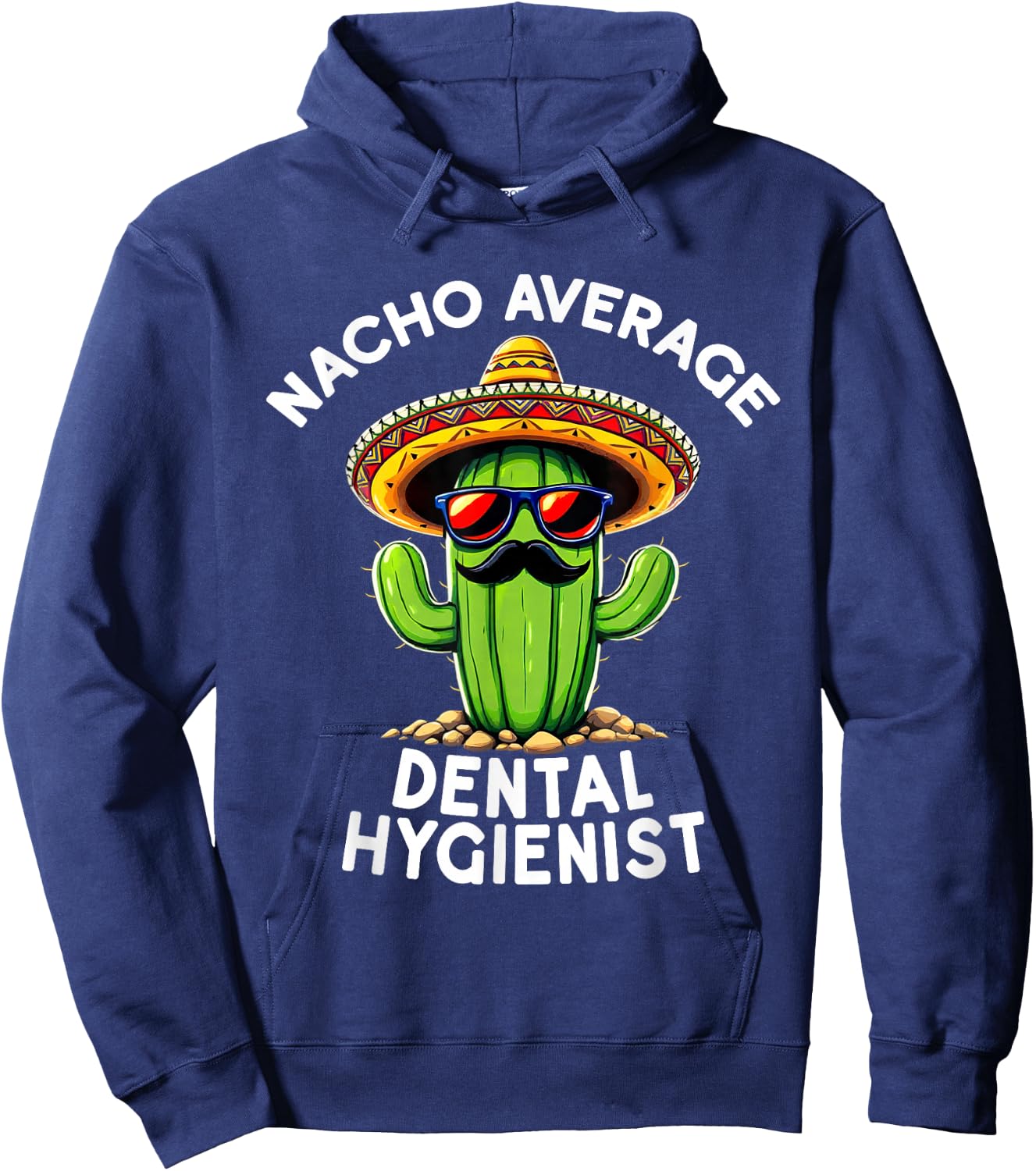 Nacho Average Dental Hygienist Dentistry Dental Hygiene Hoodie - Hoodie | Navy