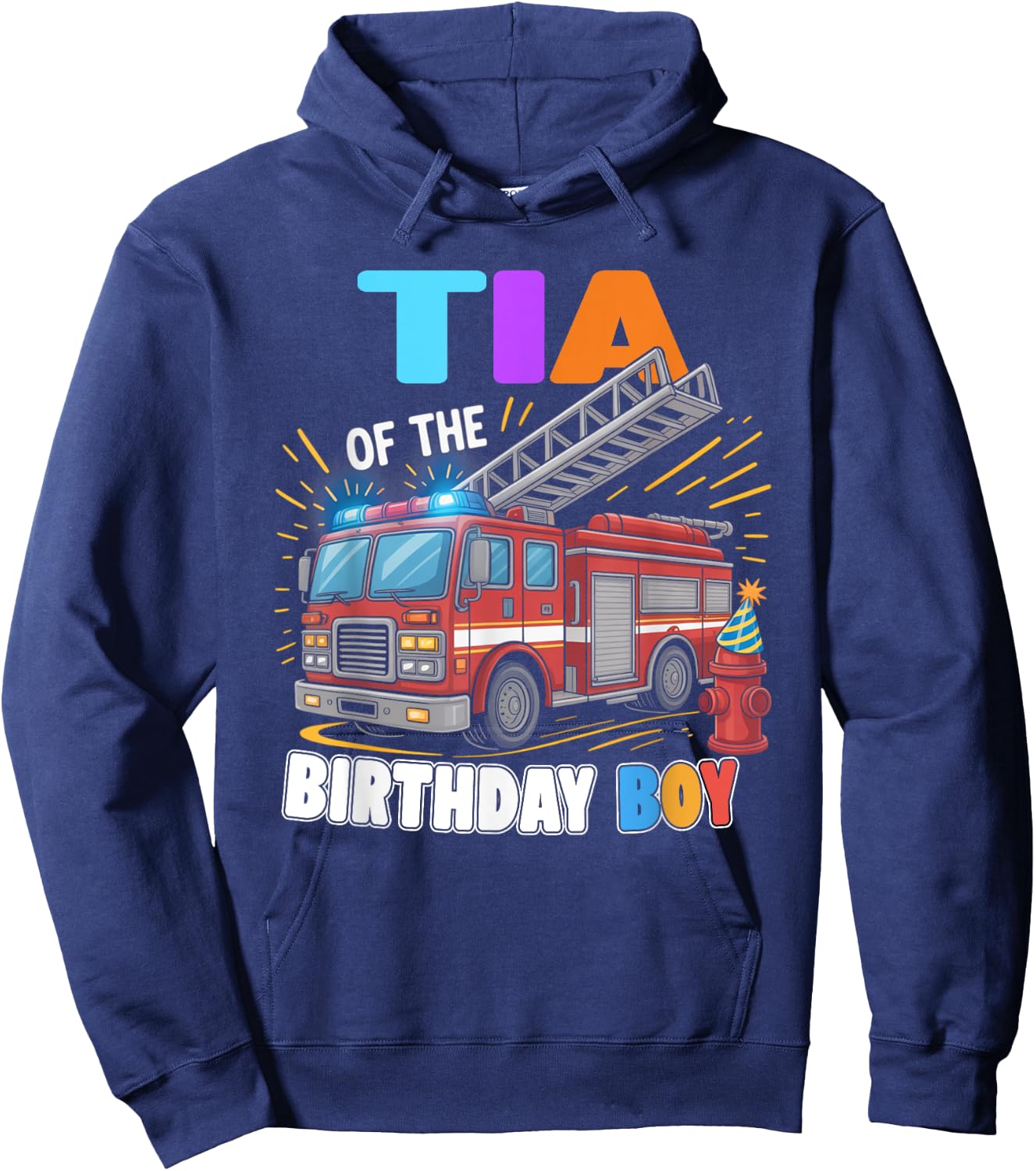 Tia of the Birthday Boy Fire Truck Firefighter Bday Hoodie - Hoodie | Navy