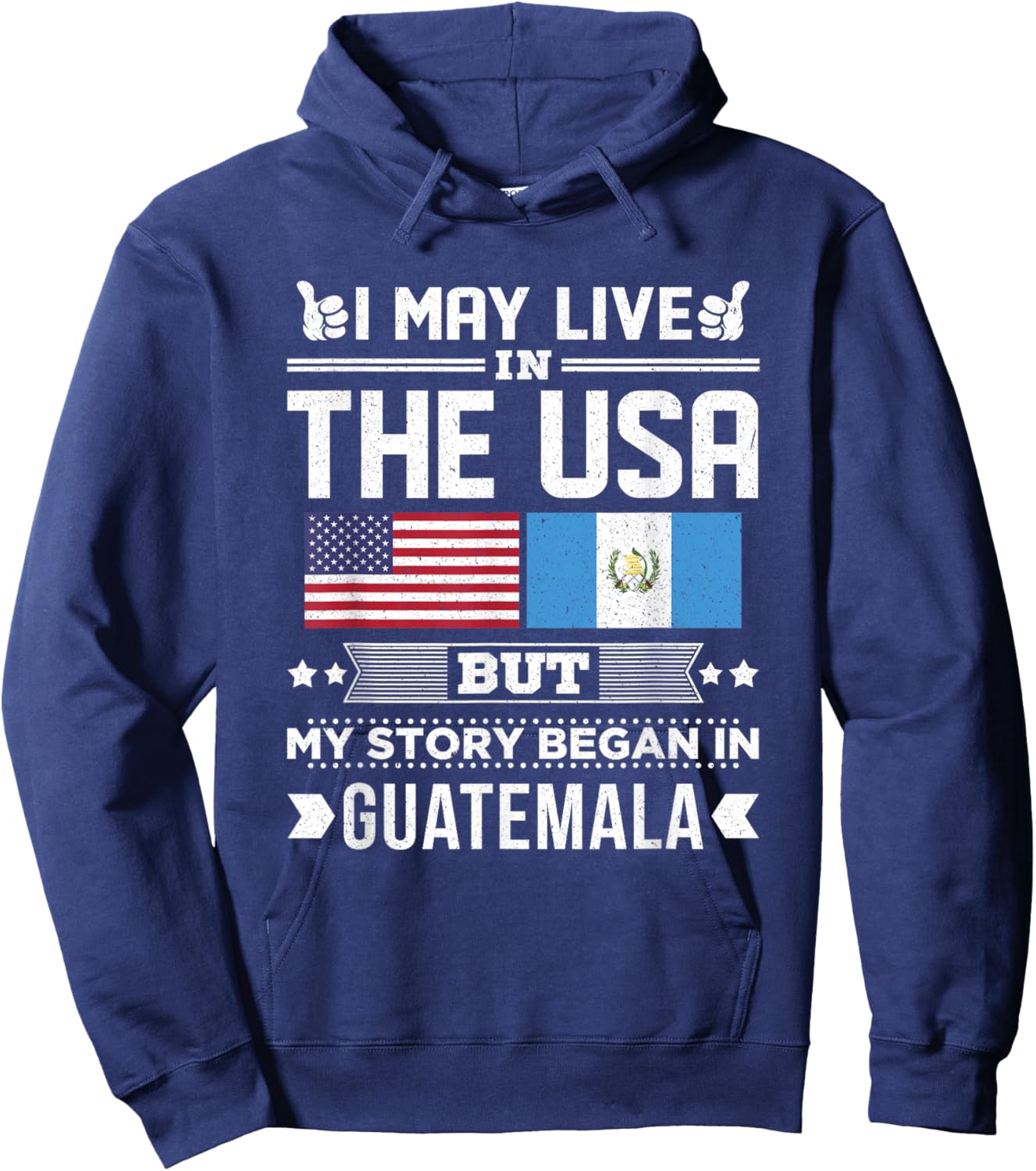 I May Live In USA But My Story Began In Guatemala Flag Hoodie - Hoodie | Navy