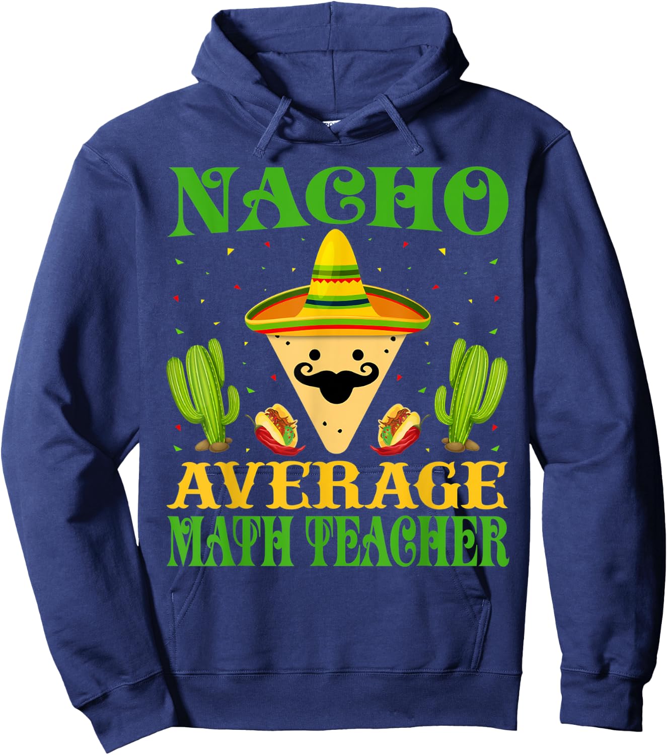 Nacho Average Math Teacher Mexican Cinco de Mayo Hoodie - Hoodie | Navy