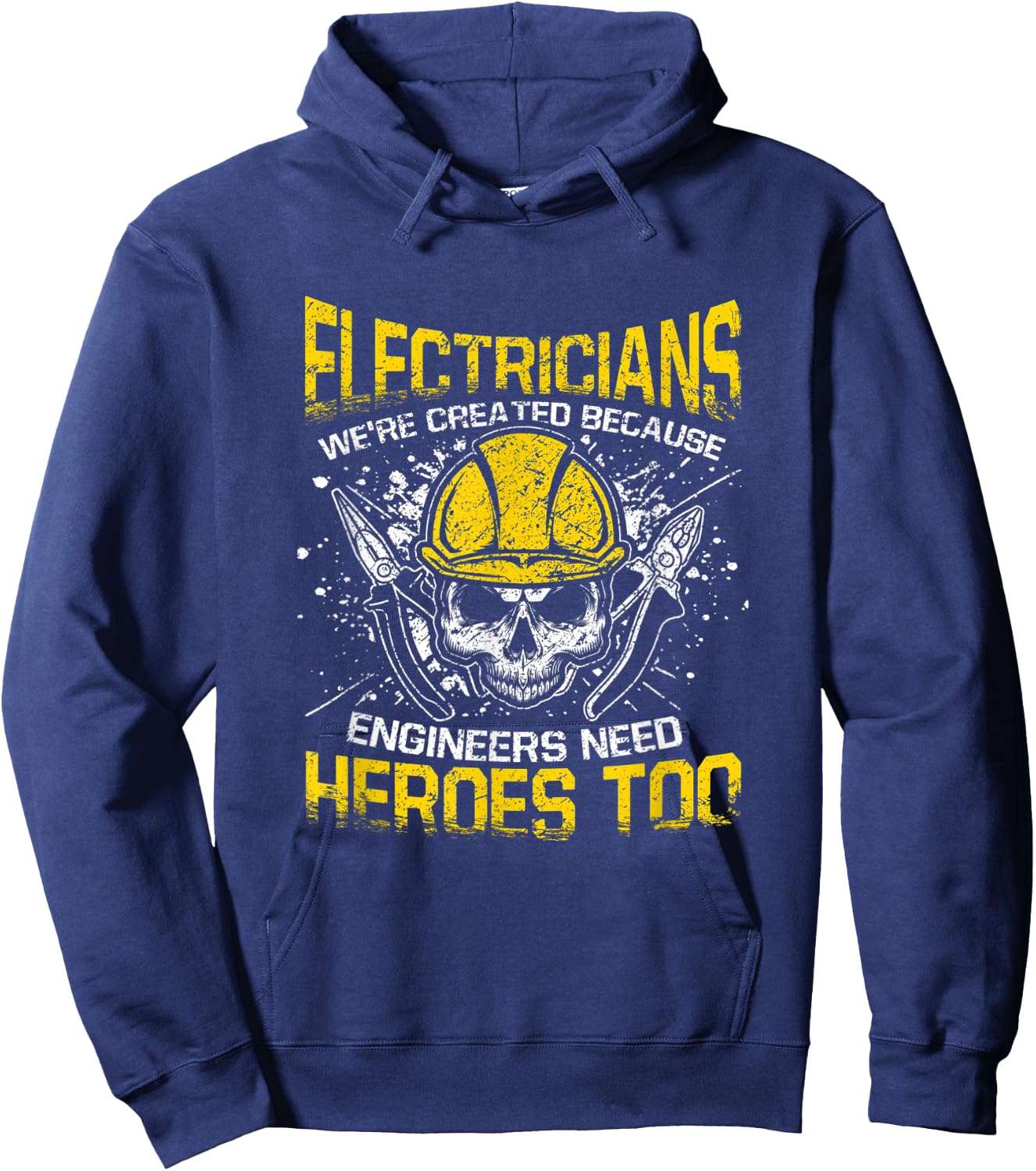 Electricians We're Created Because Engineers Need Heroes Too Hoodie - Hoodie | Navy