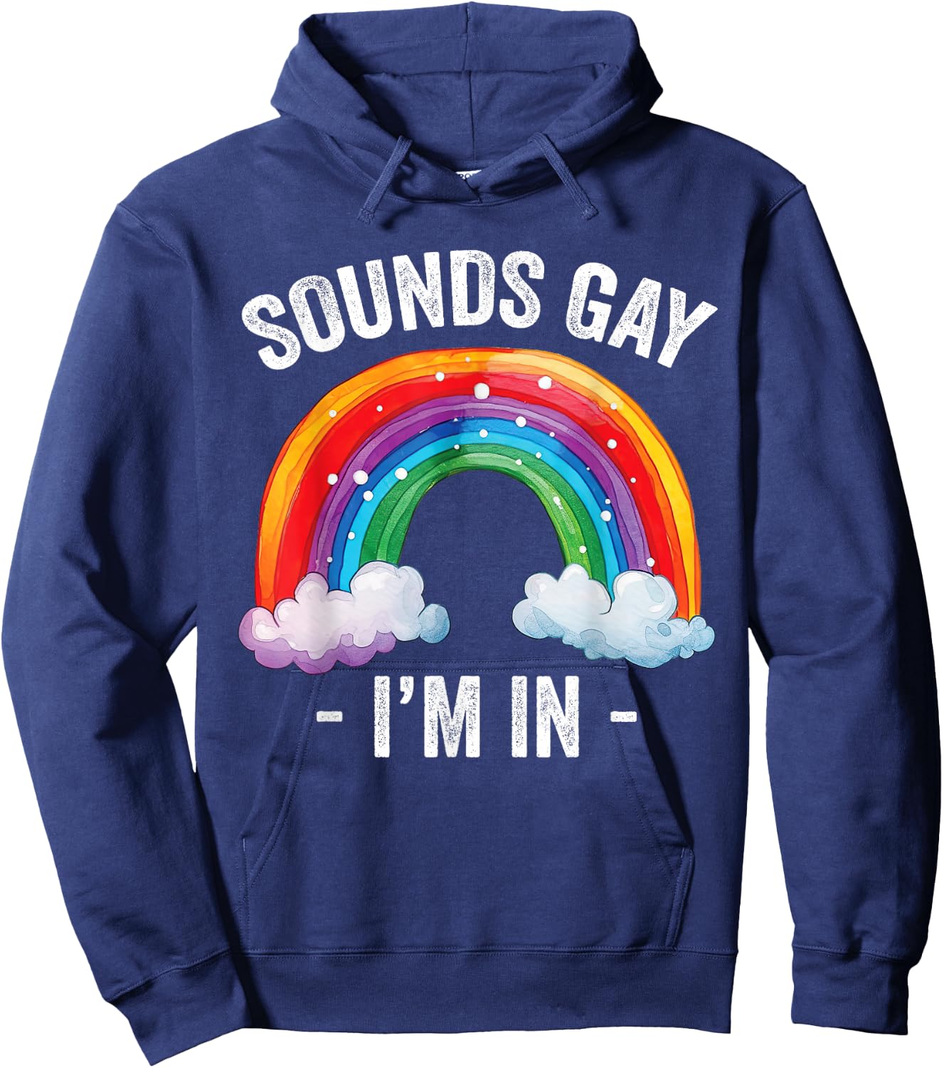 Sounds Gay I'm In Rainbow LGBT Pride Gay Hoodie - Hoodie | Navy