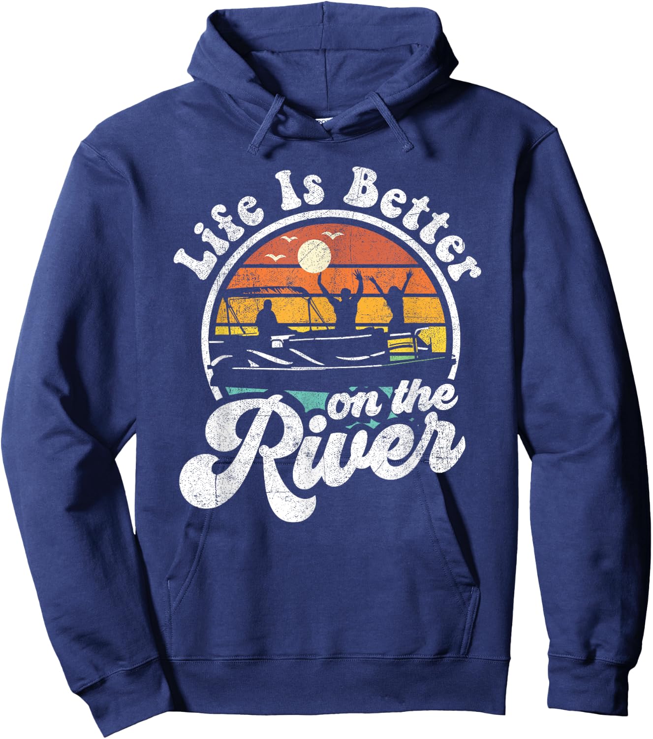 Life Is Better At The River Funny Pontoon Boat Boating Gift Hoodie - Hoodie | Navy