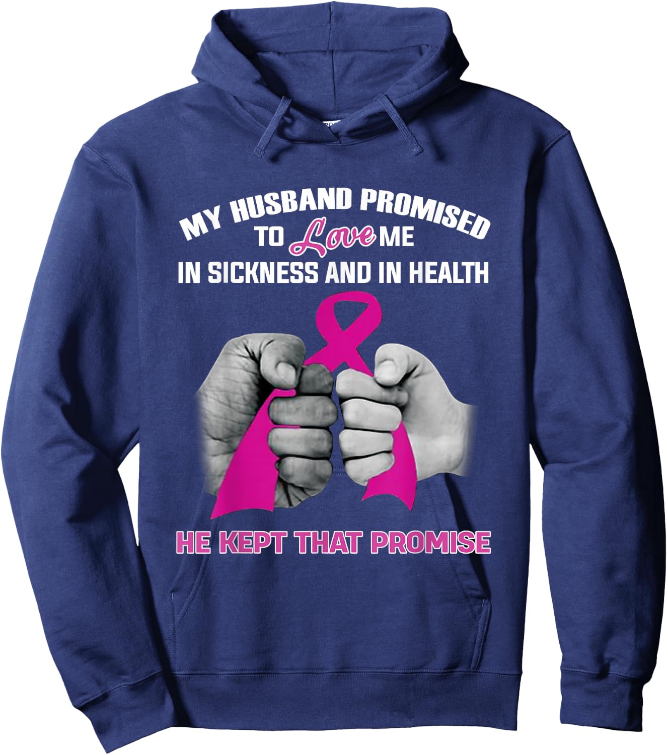My Husband Promised To Love Me He Kept That Promise Cancer Hoodie - Hoodie | Navy