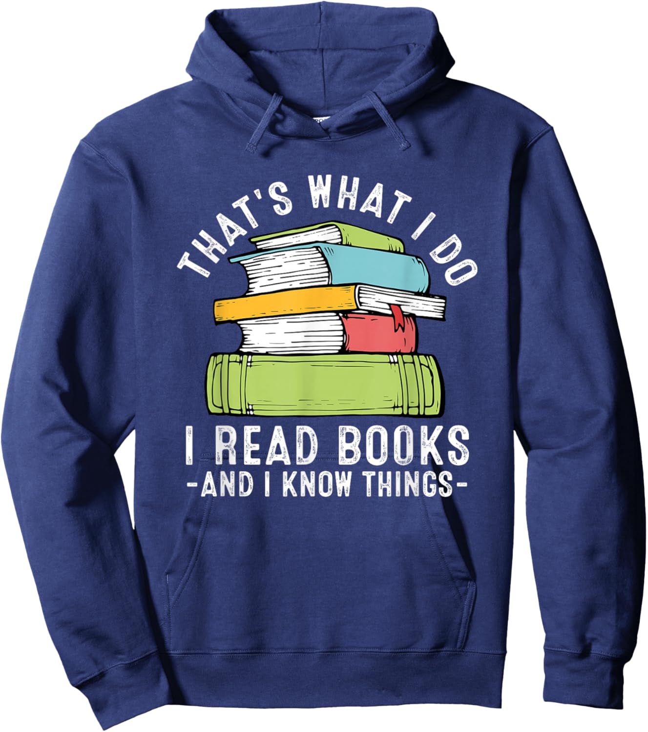 Thats What I Do I Read Books and I Know Things Reading Lover Hoodie - Hoodie | Navy