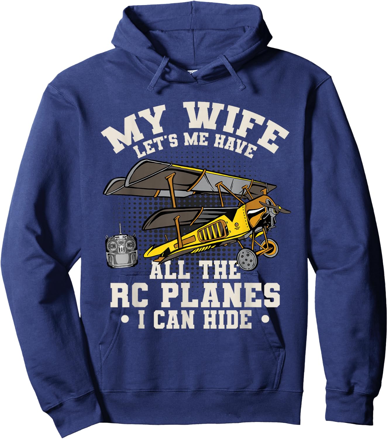 Funny My Wife Let's Me Have All The RC Planes Aircraft Hoodie - Hoodie | Navy