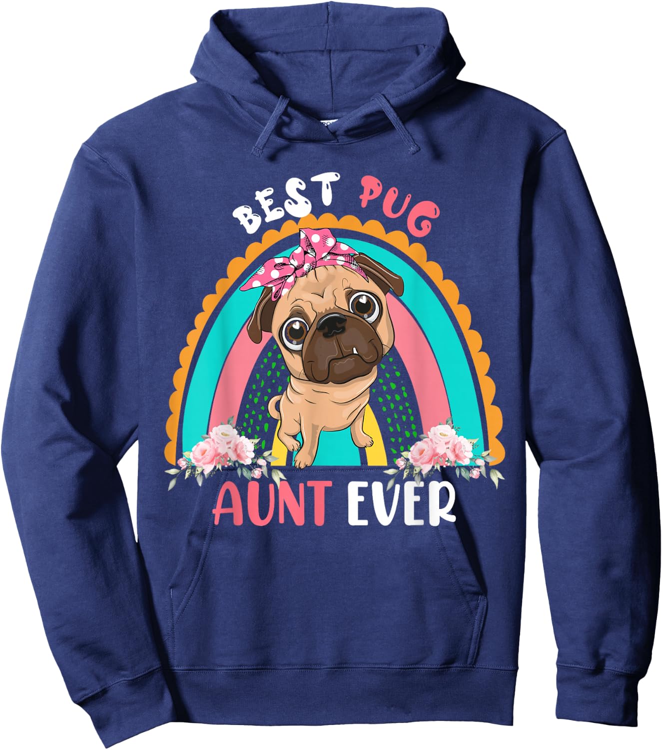 Best Pug Aunt Ever Cute Rainbow Flowers Dog Mother's Day Women Hoodie - Hoodie | Navy