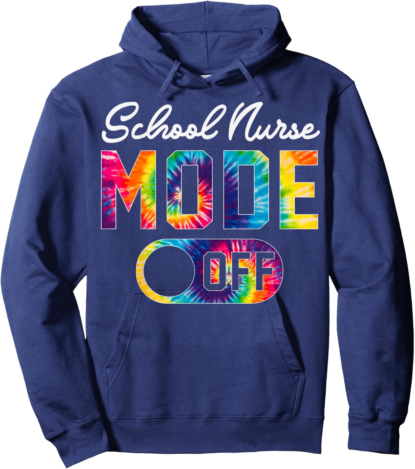 School Nurse Mode Off Last Day Of School Tie Dye Summer Men Women Hoodie - Hoodie | Navy
