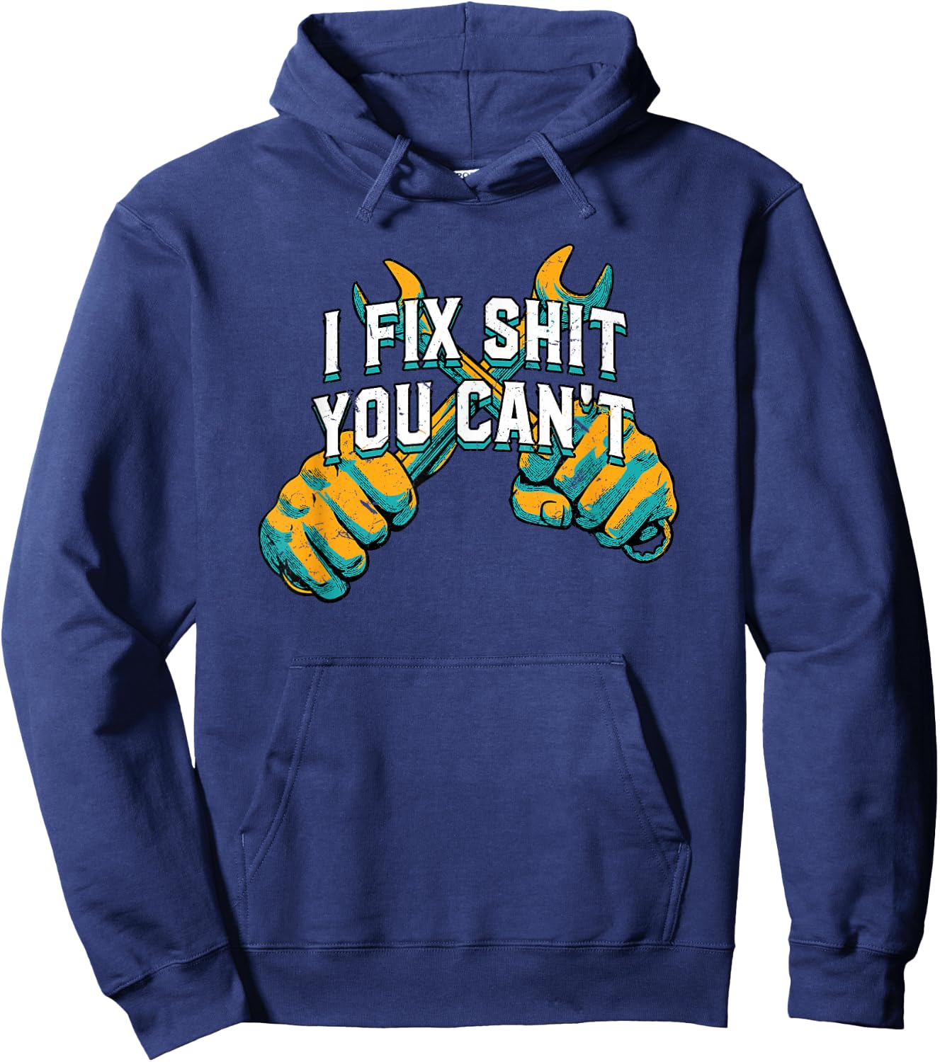 I Fix Shit You Cant Mechanic Sarcastic Maintenance Man Hoodie - Hoodie | Navy