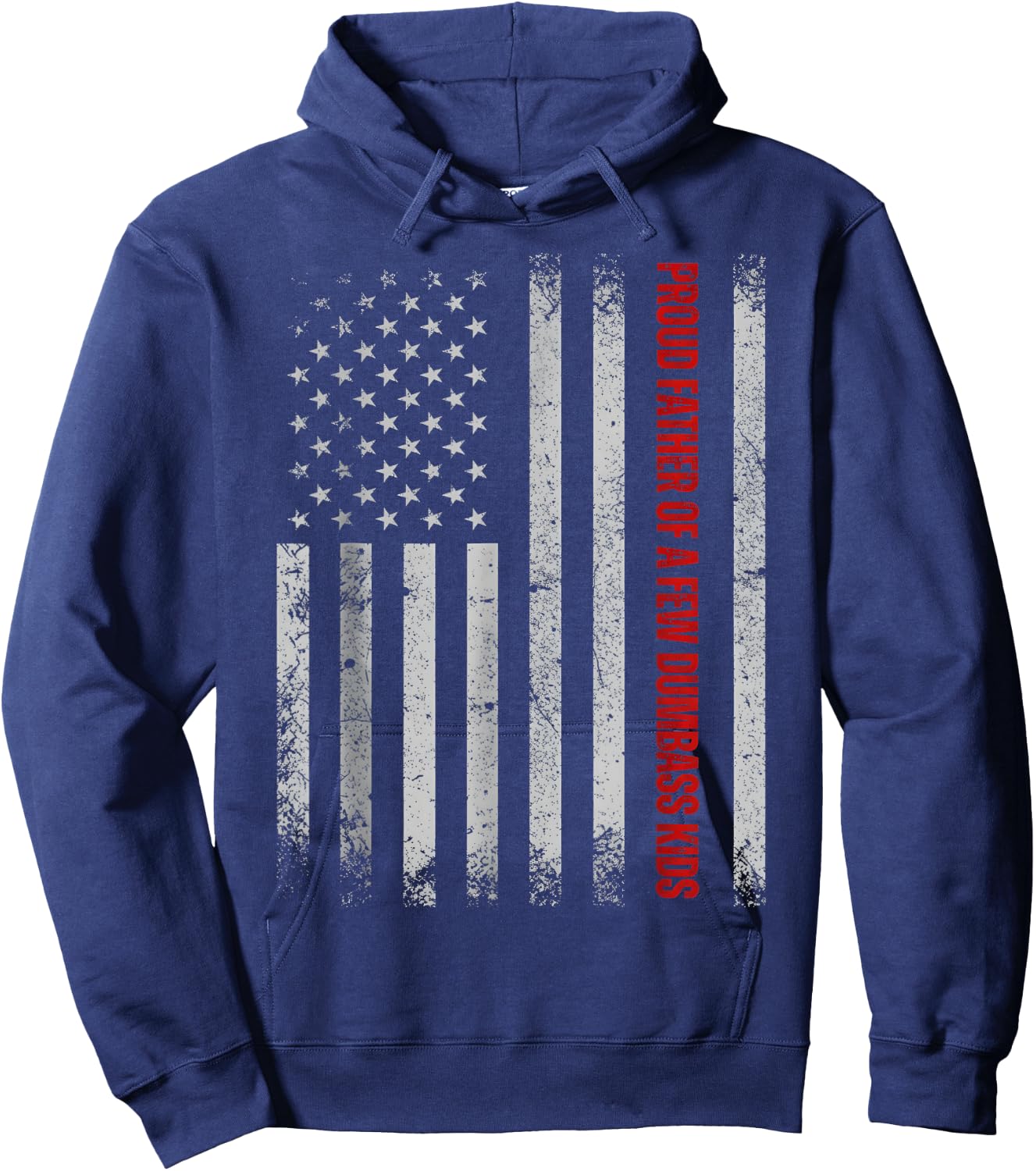 Proud Father of A Few Dumb-Ass Kids Funny Father's Day USA Hoodie - Hoodie | Navy