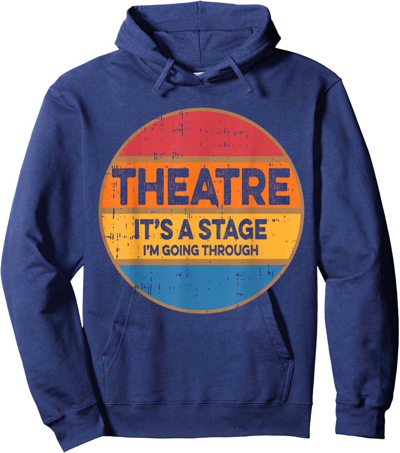 Theatre It's A Stage I'm Going Through Broadway Musical Hoodie - Hoodie | Navy