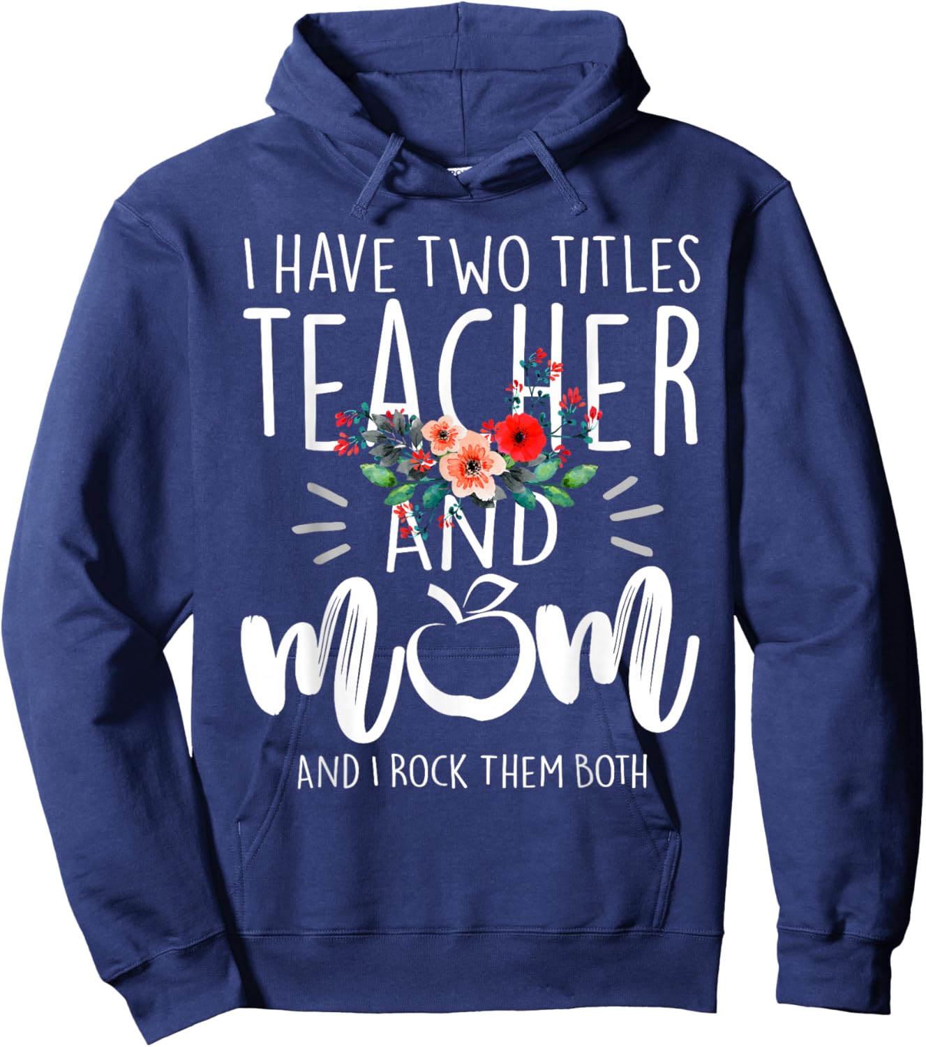 I Have Two Titles Teacher and Mom and I Rock Them Both Hoodie - Hoodie | Navy