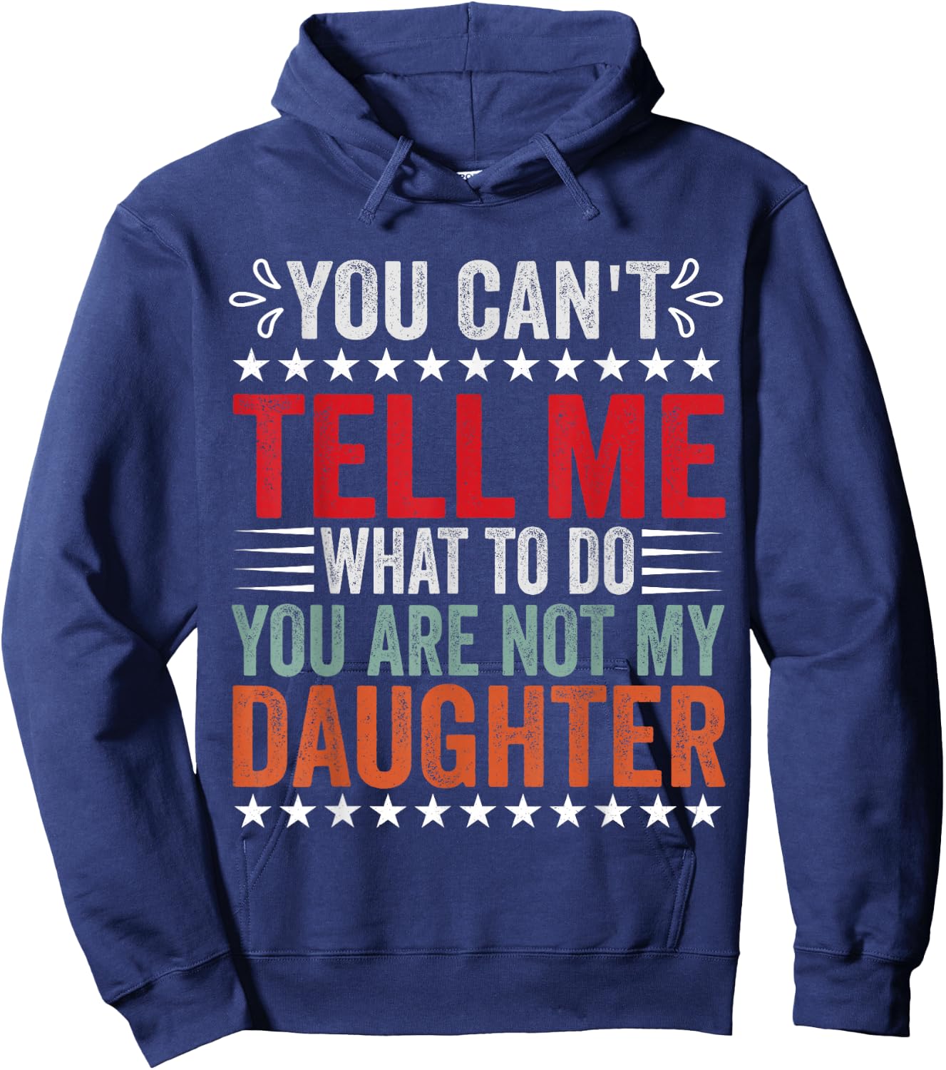 You Can't Tell Me What To Do You're Not My Daughter Hoodie - Hoodie | Navy