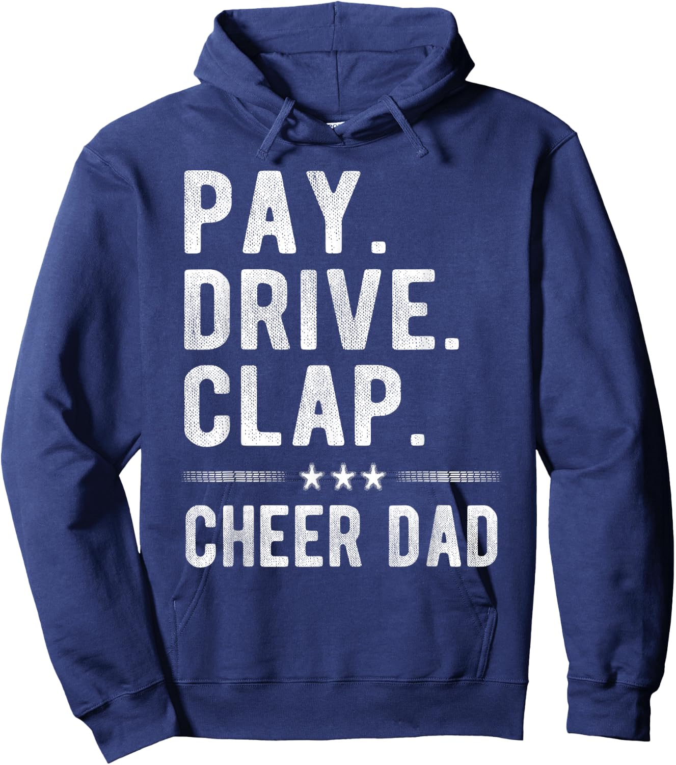 Pay Drive Clap | Cheer Dad Cheerleading Father Cheerleader Hoodie - Hoodie | Navy