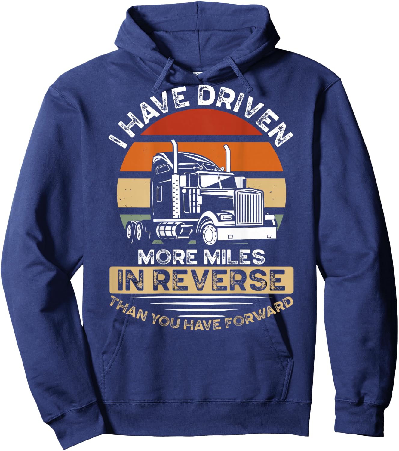 I Have Driven More Miles In Reverse Than You Have Forward Hoodie - Hoodie | Navy