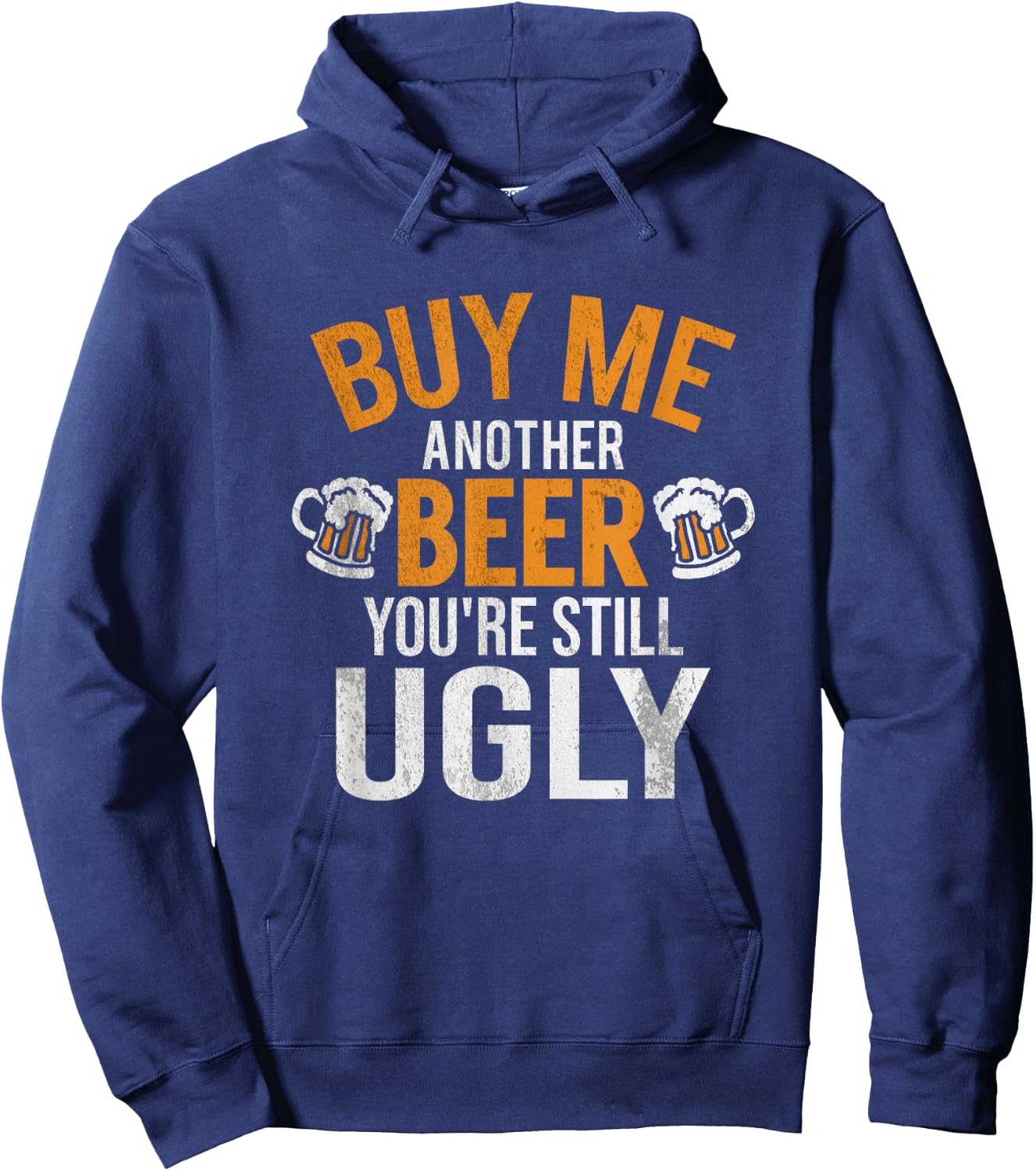 Buy Me Another Beer You're Still Ugly | Beer Goggles Shirt Hoodie - Hoodie | Navy