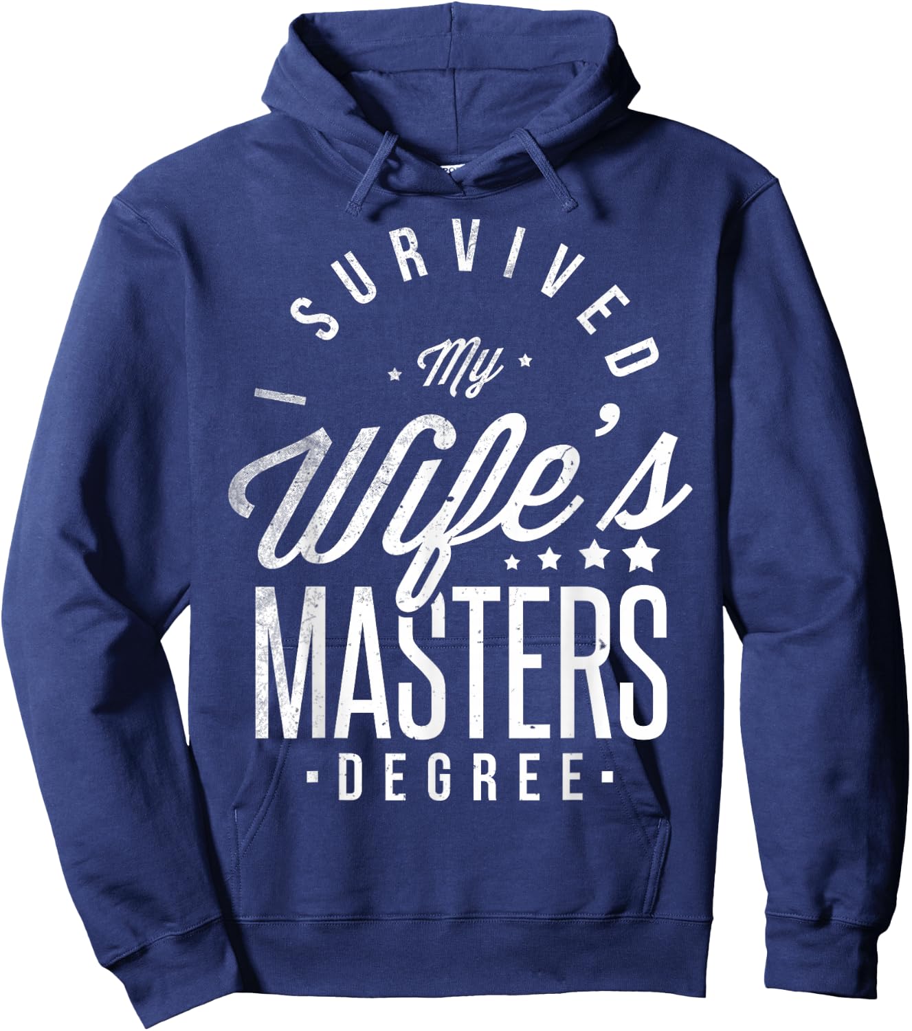I Survived My Wife's Masters Degree Masters Graduation Hoodie - Hoodie | Navy