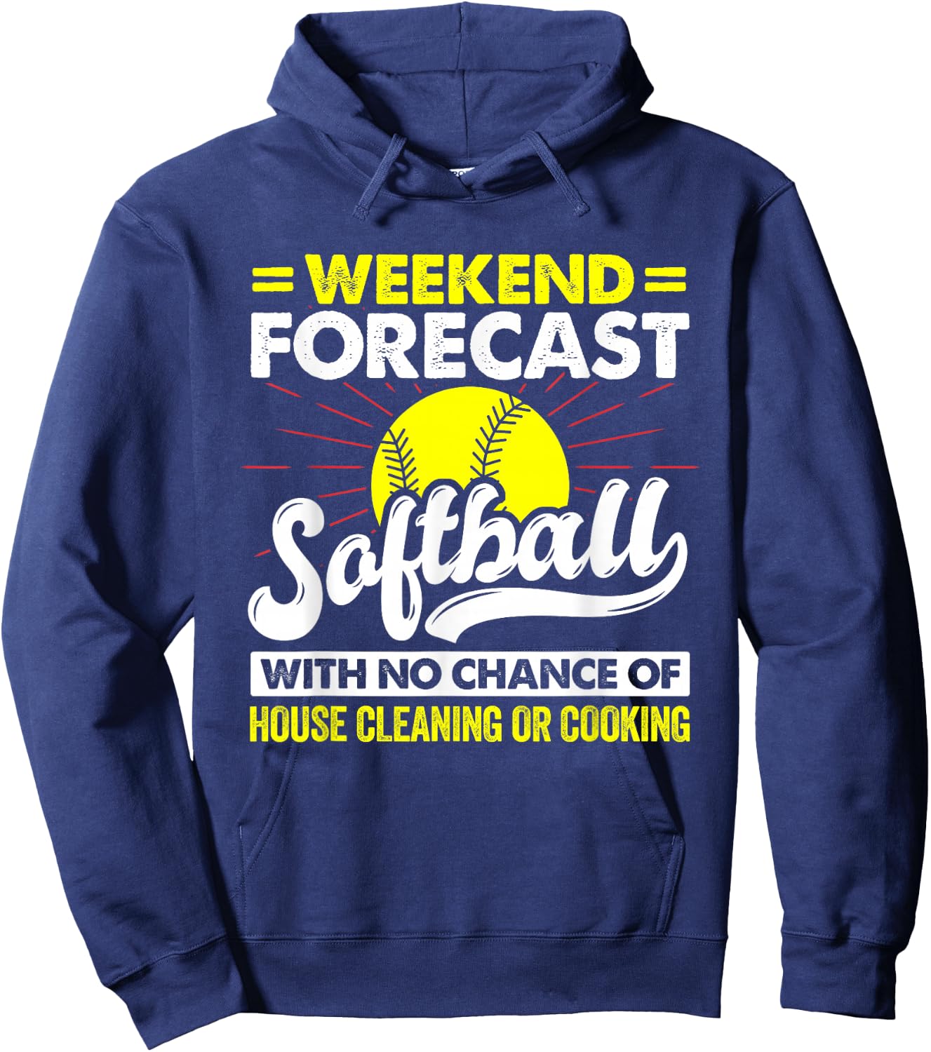 Weekend Forecast Softball With No Chance Of Cleaning Sport Hoodie - Hoodie | Navy