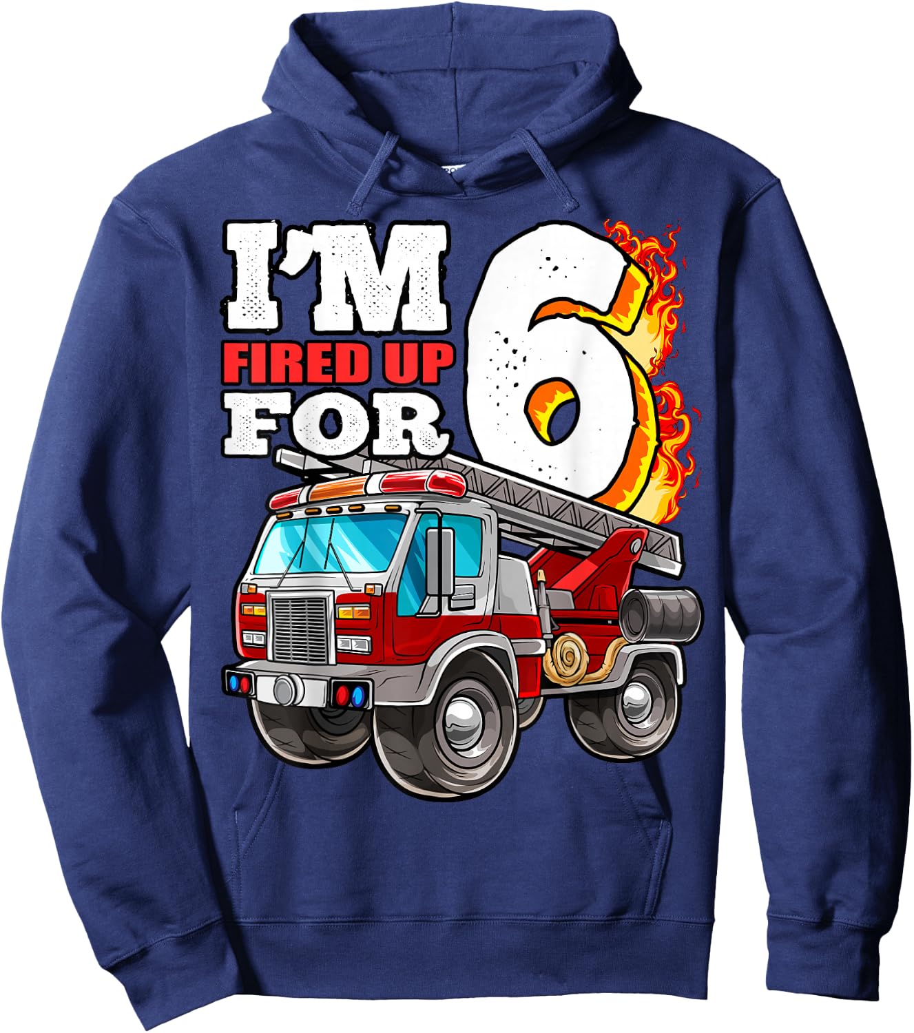 I'm Fired Up for 6 Fireman 6th Birthday Party Firetruck Boys Hoodie - Hoodie | Navy