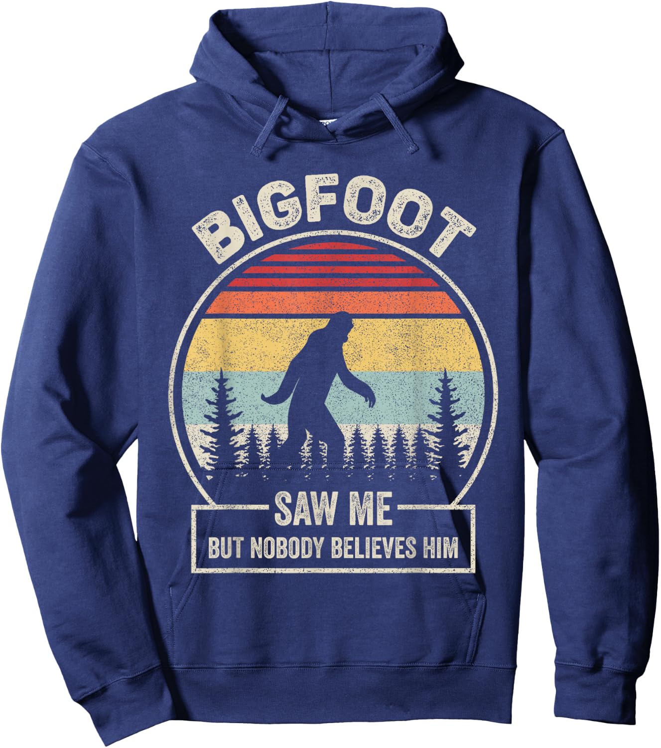 Vintage Retro Bigfoot Saw Me But Nobody Believes Him Hoodie - Hoodie | Navy