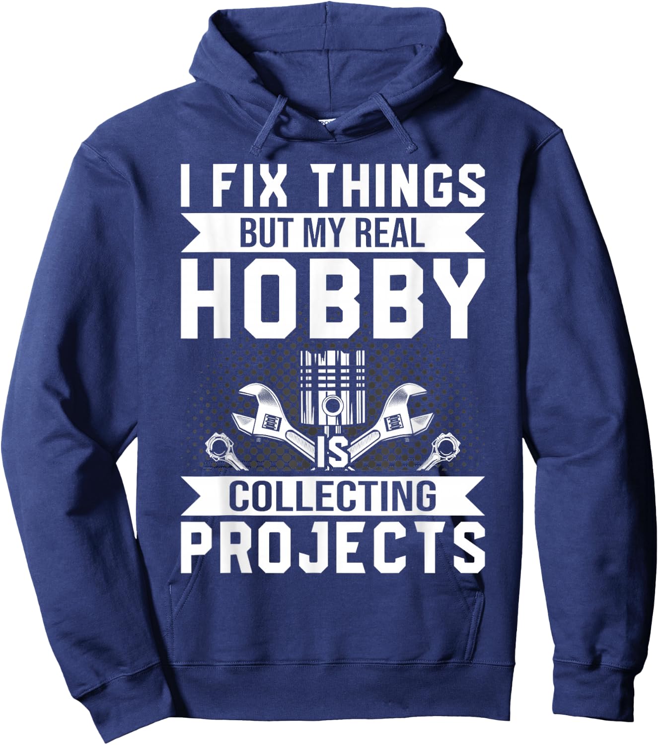 Funny I Fix Things But My Real Hobby is Collecting Projects Hoodie - Hoodie | Navy
