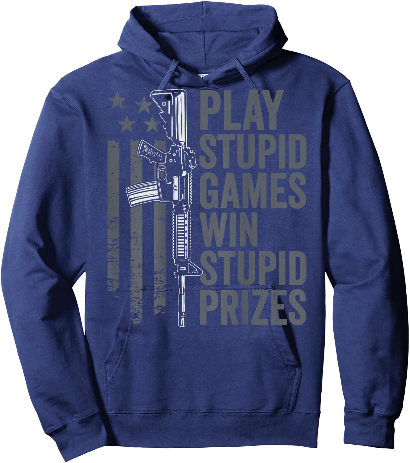 Play Stupid Games Win Stupid Prizes - Funny Gun Joke (BACK) Hoodie - Hoodie | Navy