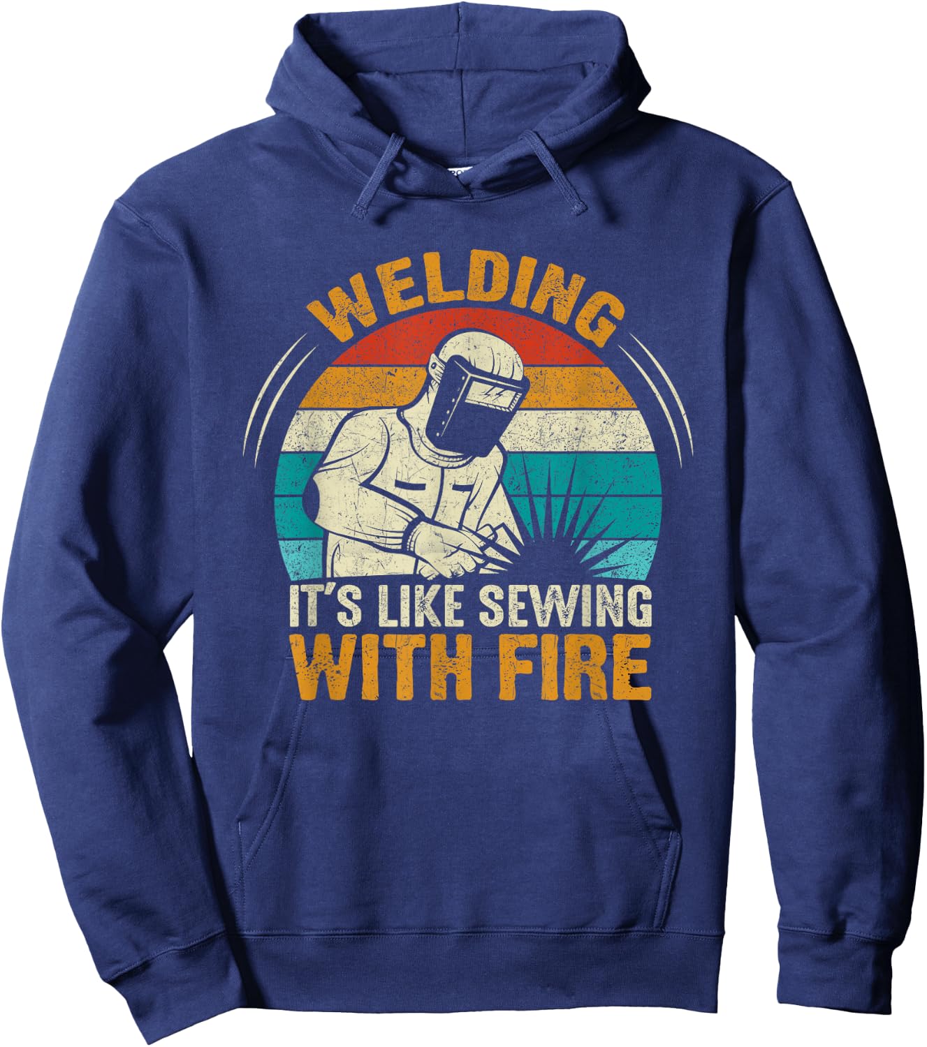 Welder Quote Weld Welding It's Like Sewing With Fire Hoodie - Hoodie | Navy