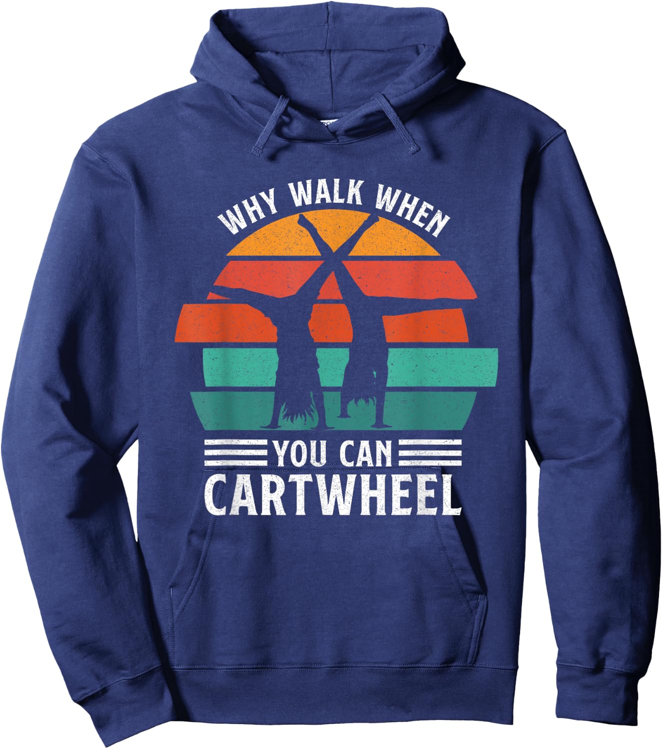 Gymnast Coach Tumbling Girl Why Walk When You Can Cartwheel Hoodie - Hoodie | Navy