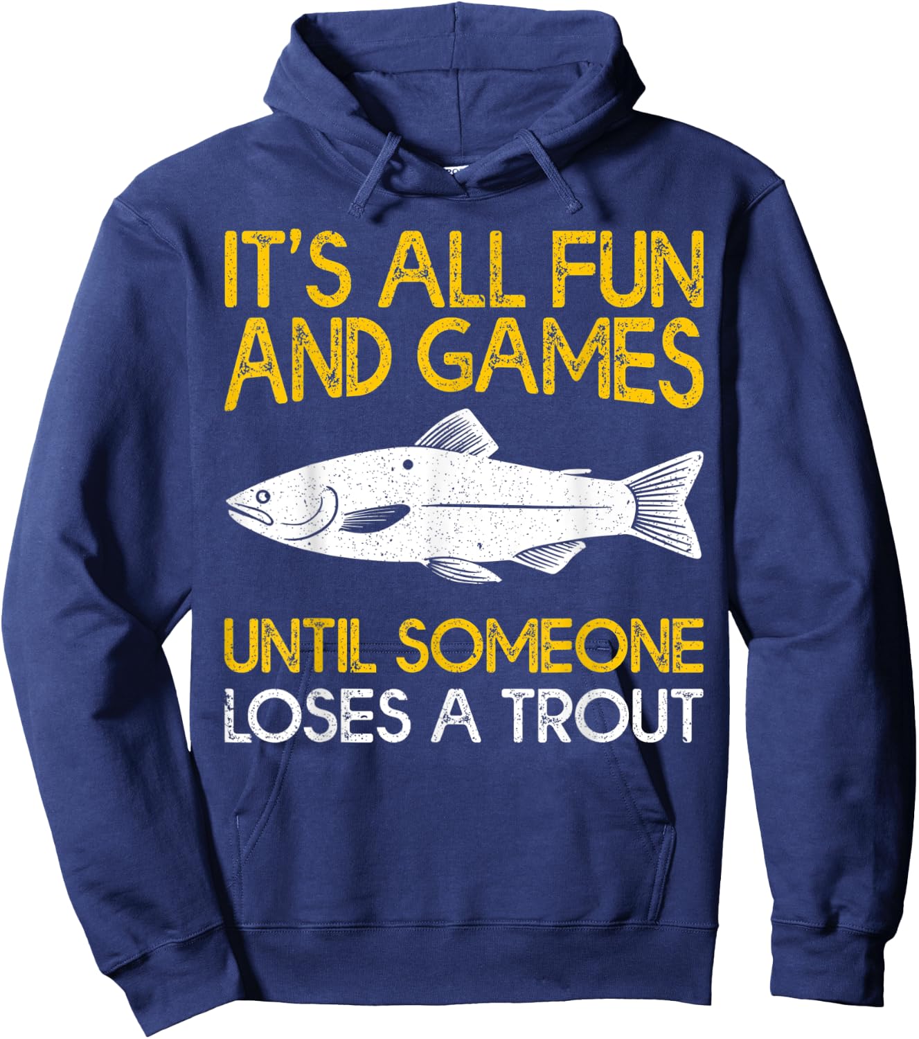 It's All Fun And Games Until Someone Loses A Trout Hoodie - Hoodie | Navy