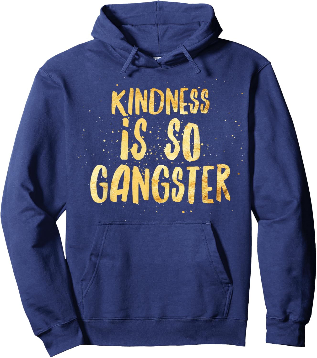 Kindness Is So Gangster, Inspire Peace & Love, Compassion Hoodie - Hoodie | Navy