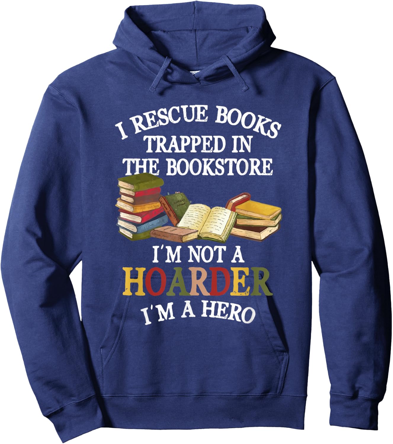 I Rescue Book Trapped In The Bookstore I'm Not A Hoarder Hoodie - Hoodie | Navy
