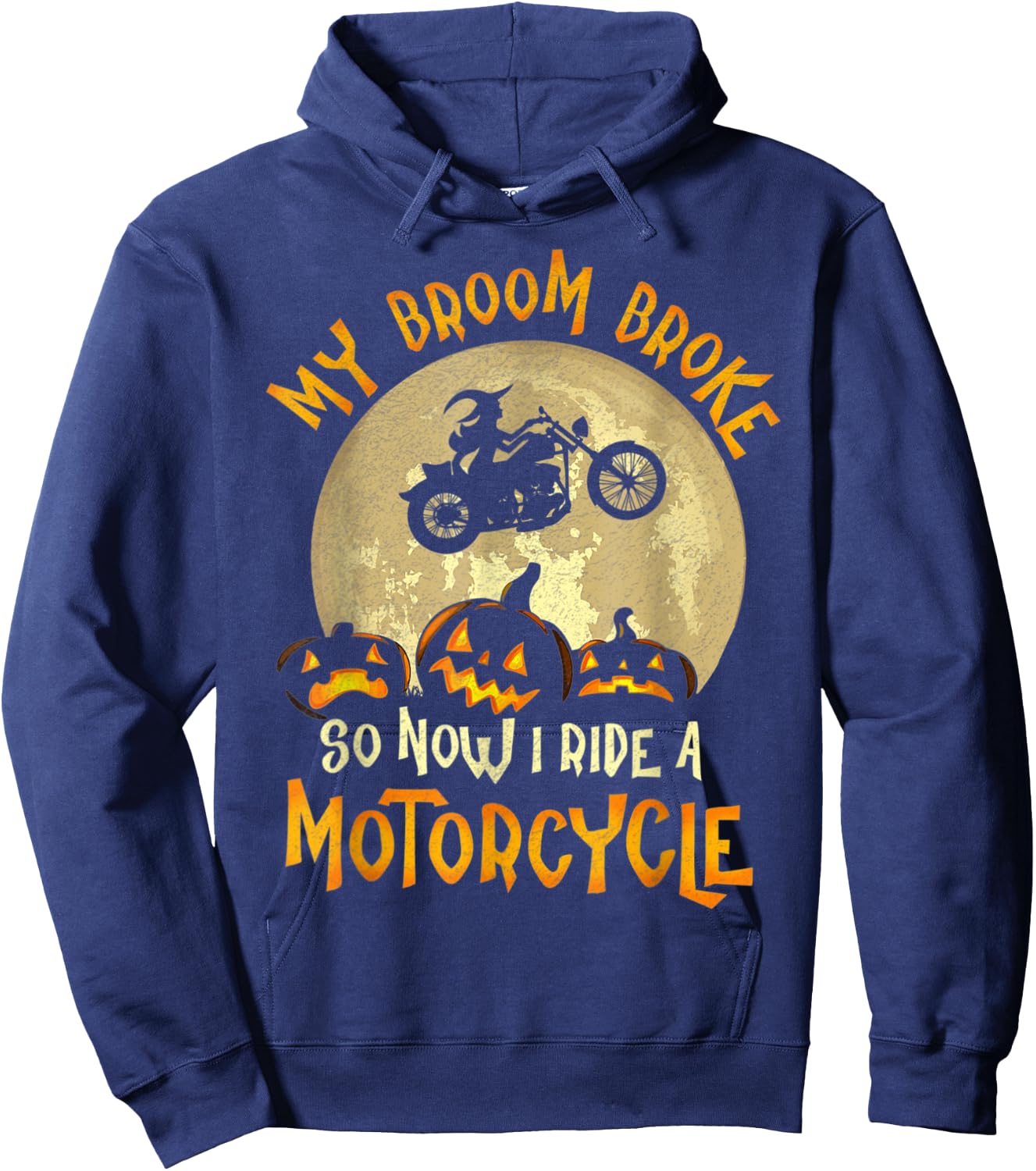My Broom Broke So Now I Ride A Motorcycle Funny Halloween Hoodie - Hoodie | Navy