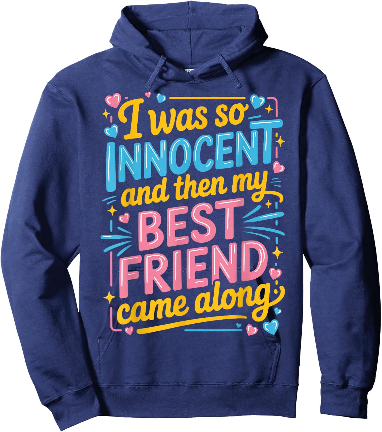 I was So Innocent and Then My Best Friend Came Along Hoodie - Hoodie | Navy