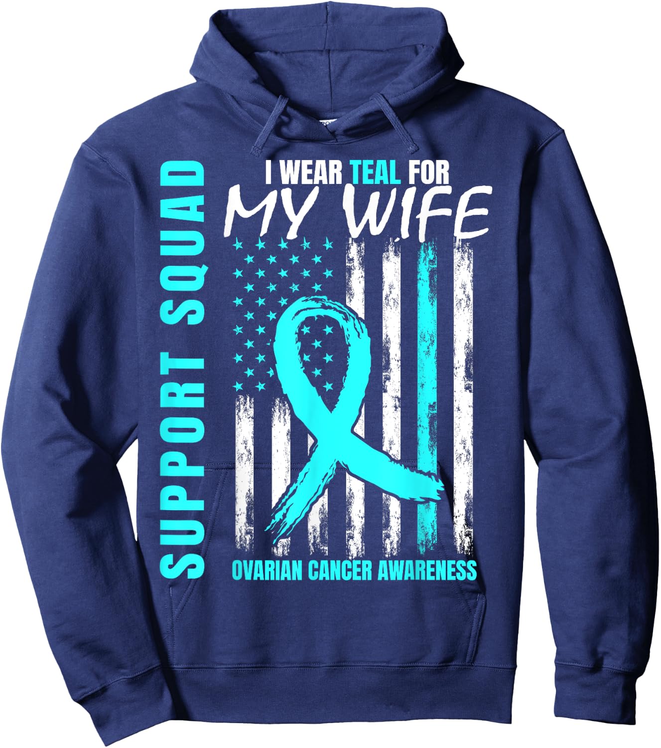 Support Squad I Wear Teal For My Wife Ovarian Cancer Flag Hoodie - Hoodie | Navy