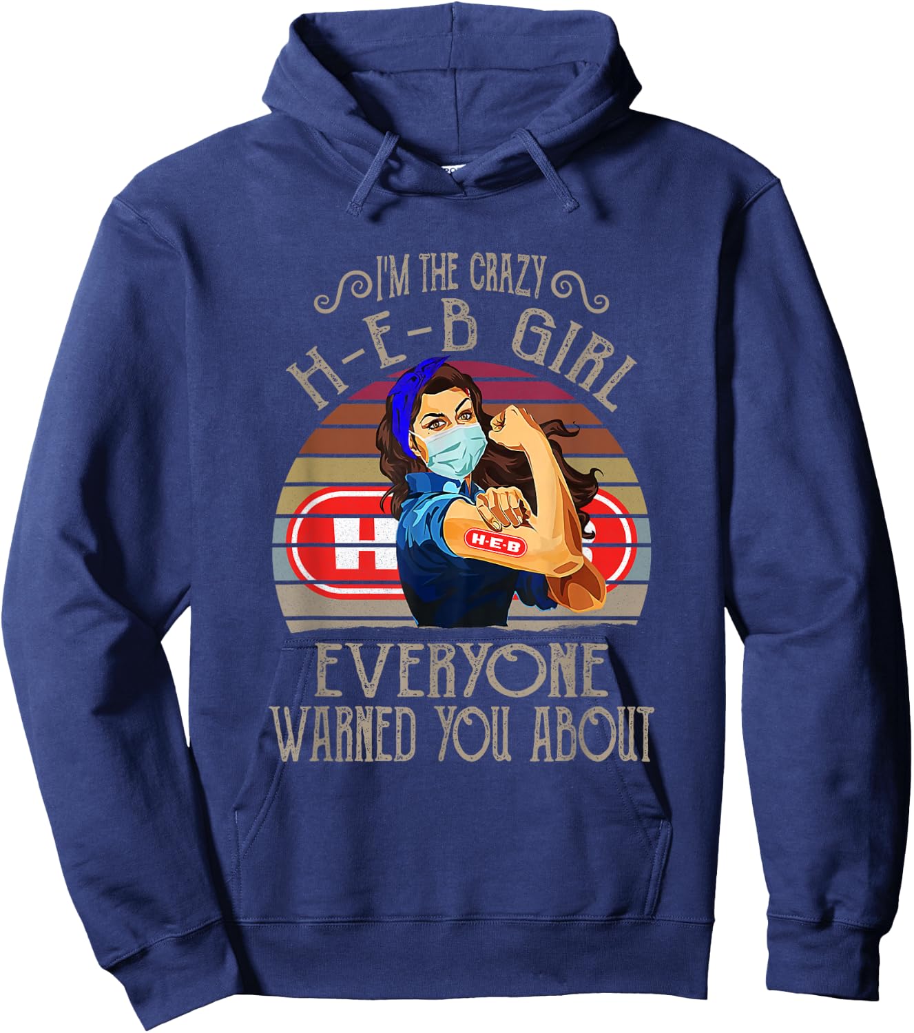 I'm The Crazy H-E-B Girl Everyone Warned You About Quote Hoodie - Hoodie | Navy
