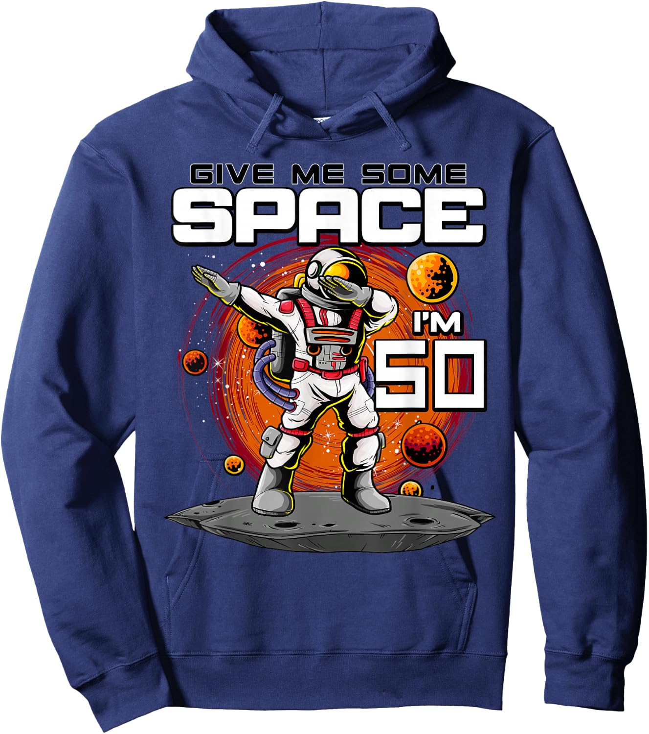 50th Birthday Astronaut Give Me Some Space I'm 50 Years Old Hoodie - Hoodie | Navy