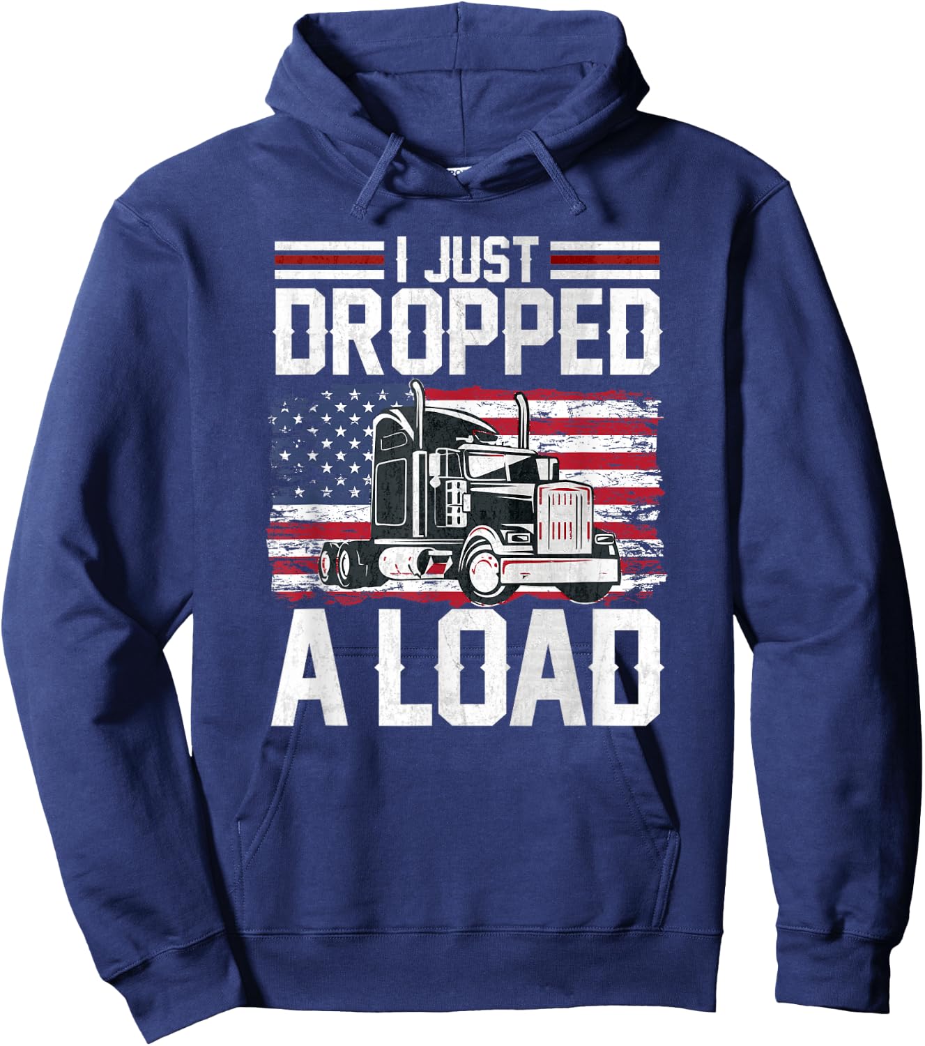 I Just Dropped A Load Funny Trucker American Flag Hoodie - Hoodie | Navy