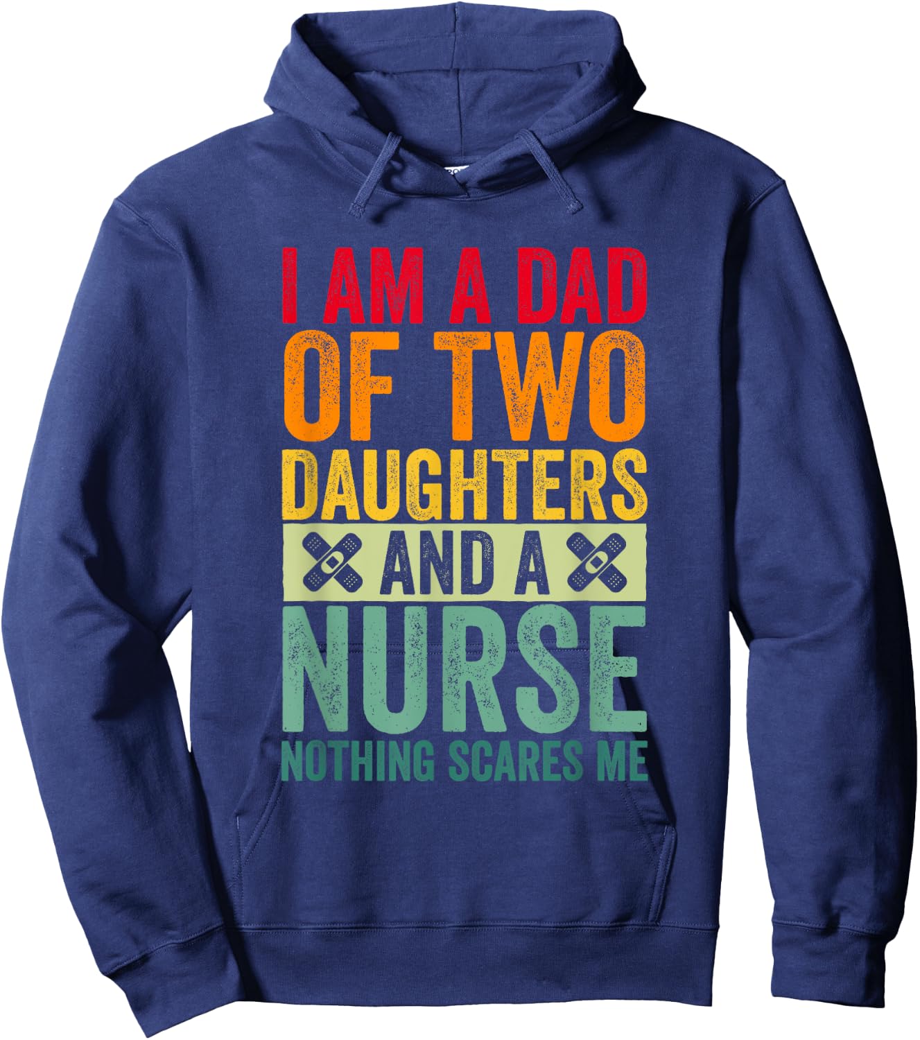 I'm A Dad Of Two Daughters And A Nurse Nothing Scares Me Hoodie - Hoodie | Navy