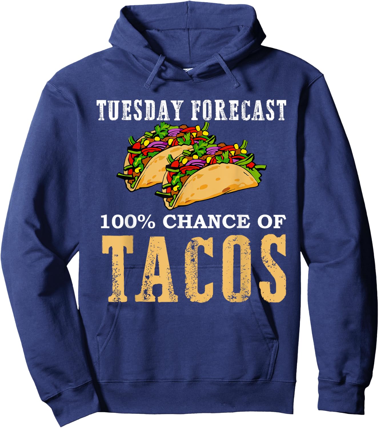 Tuesday Forecast 100 Chance of Tacos Gift Party T Shirt Hoodie - Hoodie | Navy