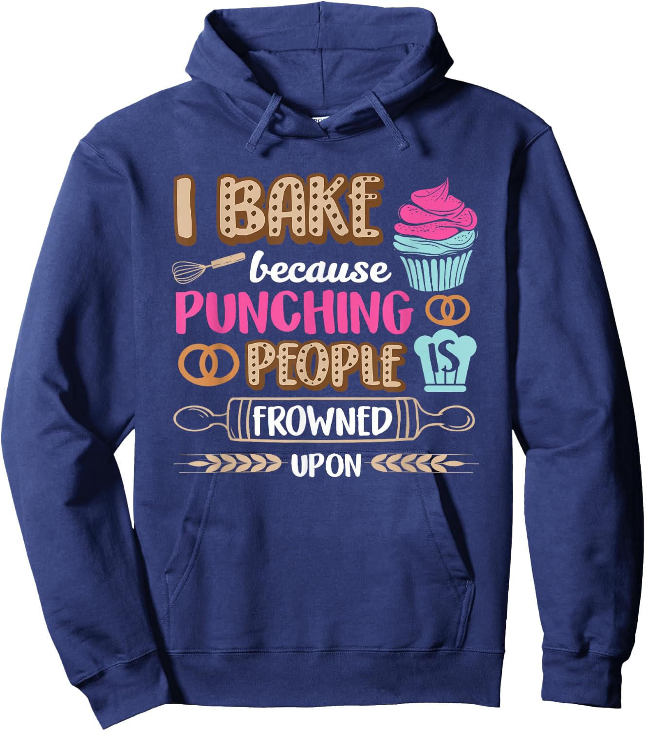 I Bake So I Don't Punch People Bakery Baking Cupcake Hoodie - Hoodie | Navy