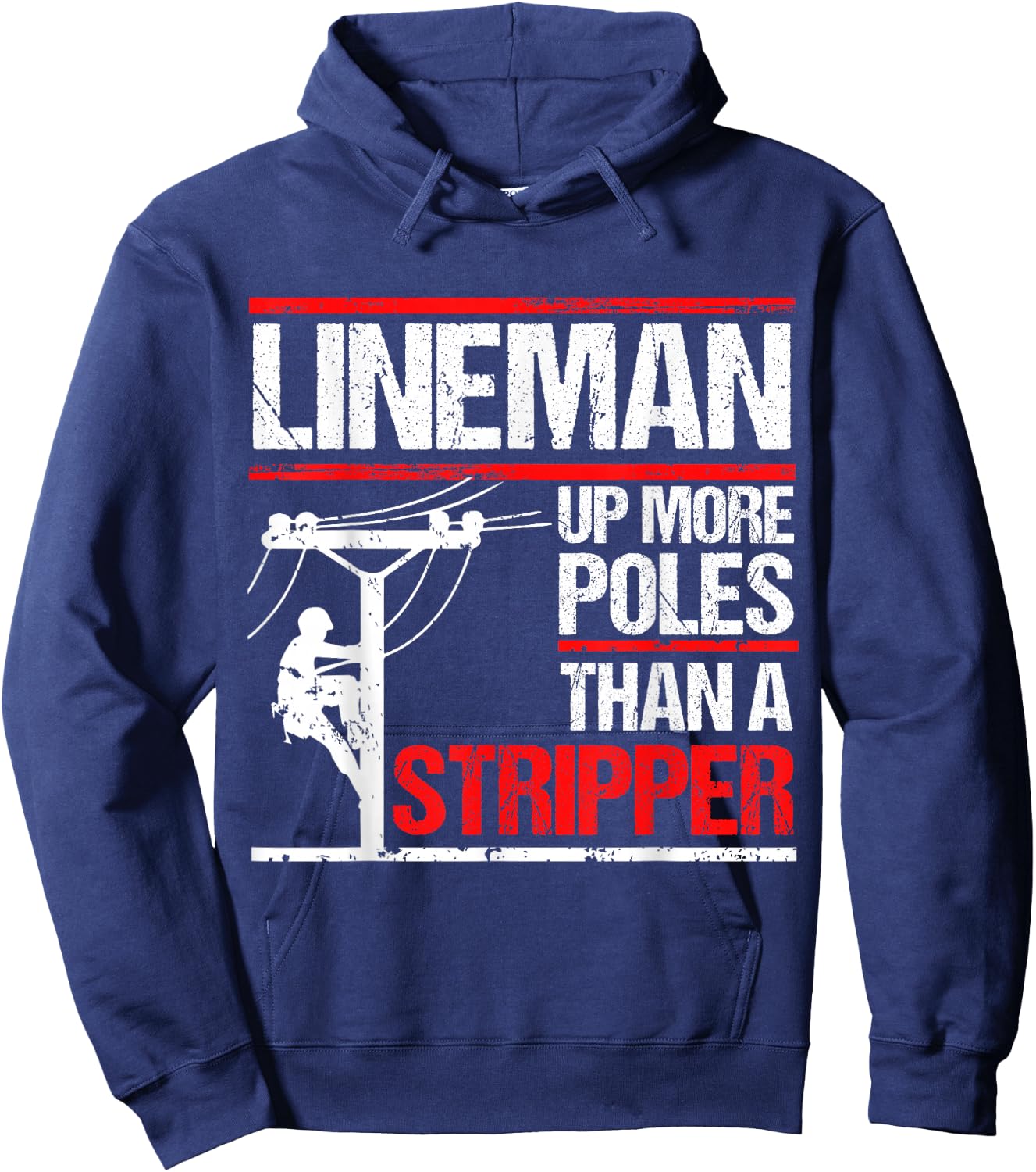 Lineman Up More Poles Than A Stripper Hoodie - Hoodie | Navy