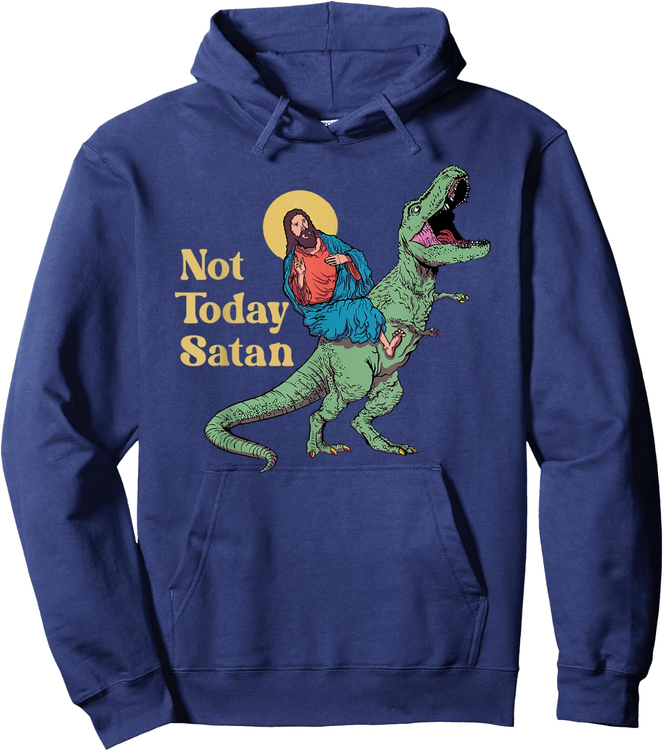 Not Today Satan Jesus Riding Dinosaur T Rex Funny Sarcastic Hoodie - Hoodie | Navy