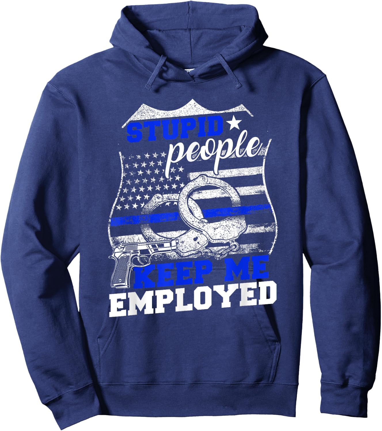 Stupid People Keep Me Employed Police Hoodie - Hoodie | Navy