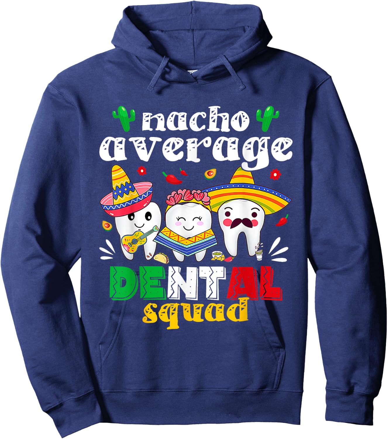 Cinco De Mayo Nacho Average Dental Squad Mexican Dentist Hoodie - Hoodie | Navy